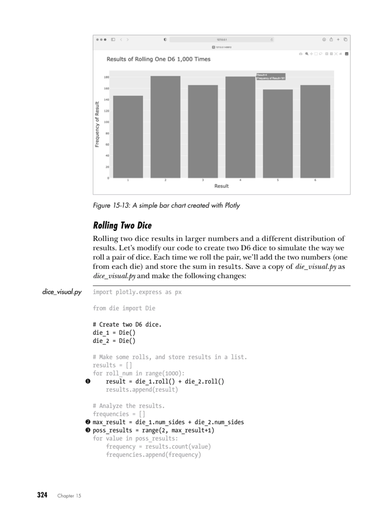 324   Chapter 15
Figure 15-13: A simple bar chart created with Plotly
Rolling Two Dice
Rolling t…