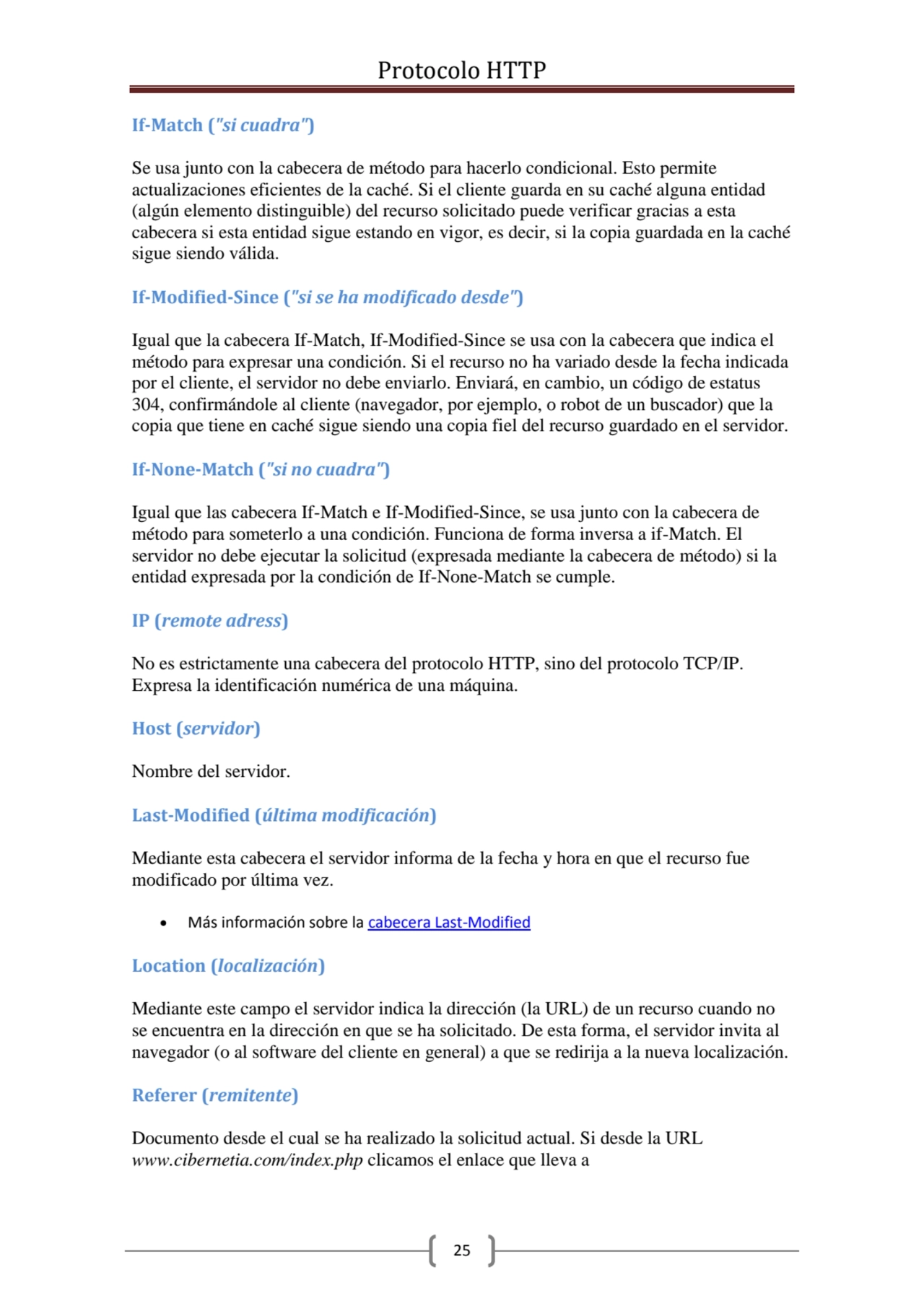 Protocolo HTTP
25
If-Match ("si cuadra")
Se usa junto con la cabecera de método para hacerlo con…
