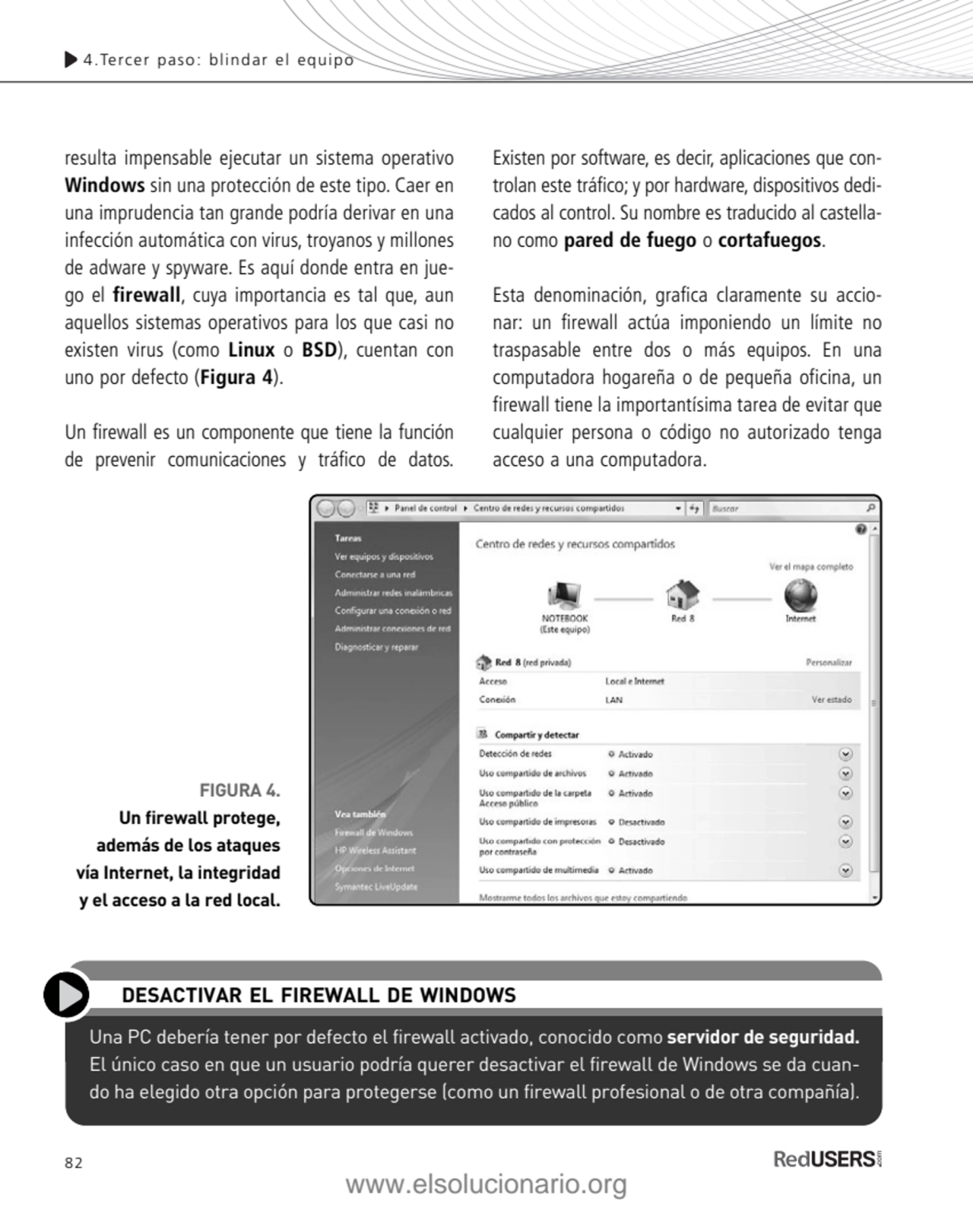 82
resulta impensable ejecutar un sistema operativo
Windows sin una protección de este tipo. Caer…