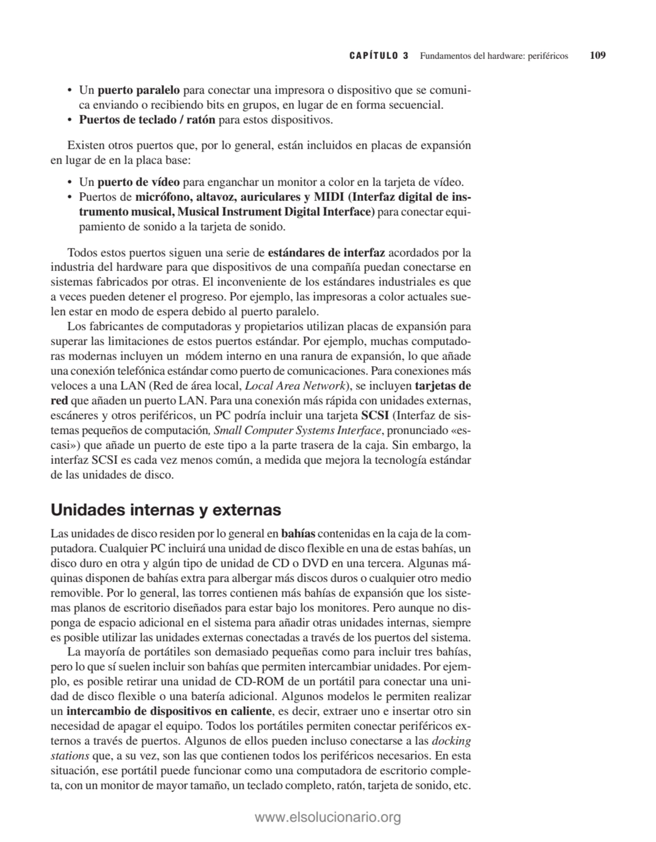 • Un puerto paralelo para conectar una impresora o dispositivo que se comunica enviando o recibien…