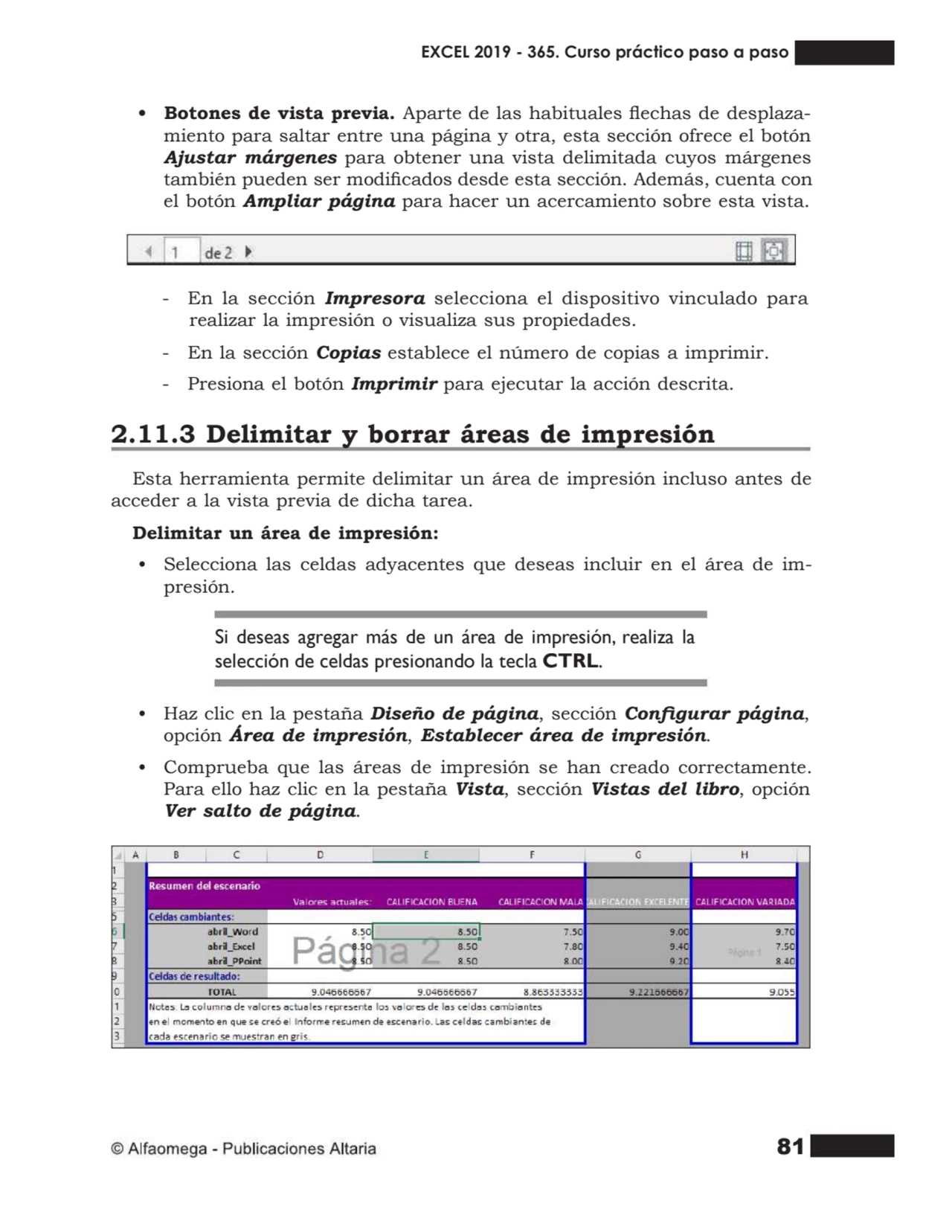 81
• Botones de vista previa. Aparte de las habituales echas de desplaza- miento para saltar entr…