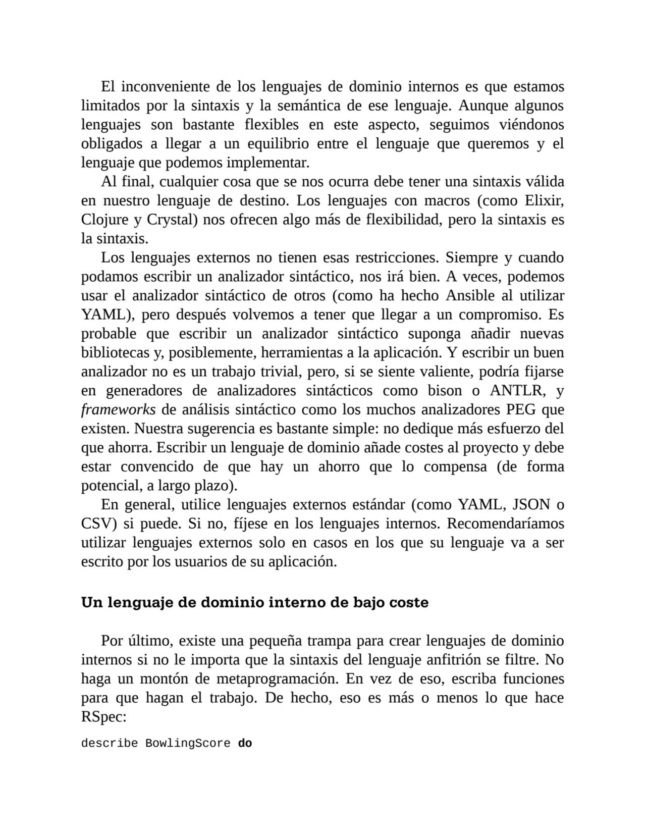 El inconveniente de los lenguajes de dominio internos es que estamos
limitados por la sintaxis y l…