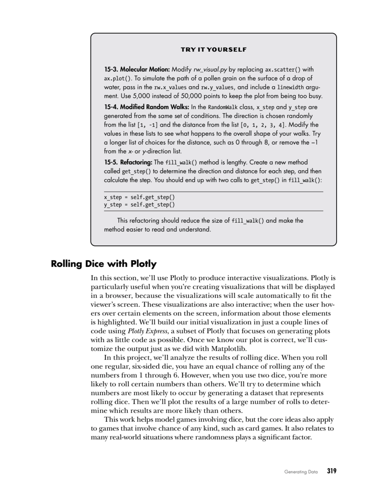 Generating Data   319
TRY IT YOURSELF
15-3. Molecular Motion: Modify rw_visual.py by replacing ax…