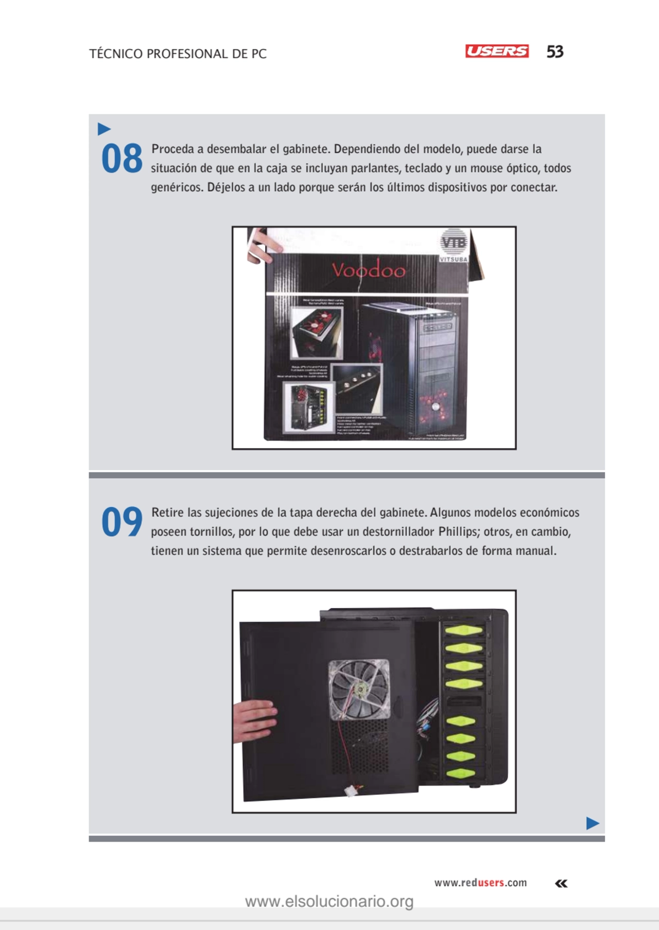 TÉCNICO PROFESIONAL DE PC 53
www.redusers.com
08 Proceda a desembalar el gabinete. Dependiendo de…