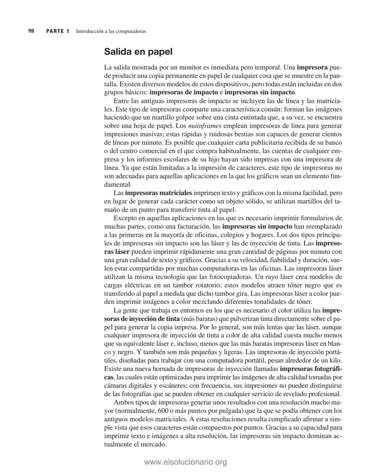 Salida en papel
La salida mostrada por un monitor es inmediata pero temporal. Una impresora puede…