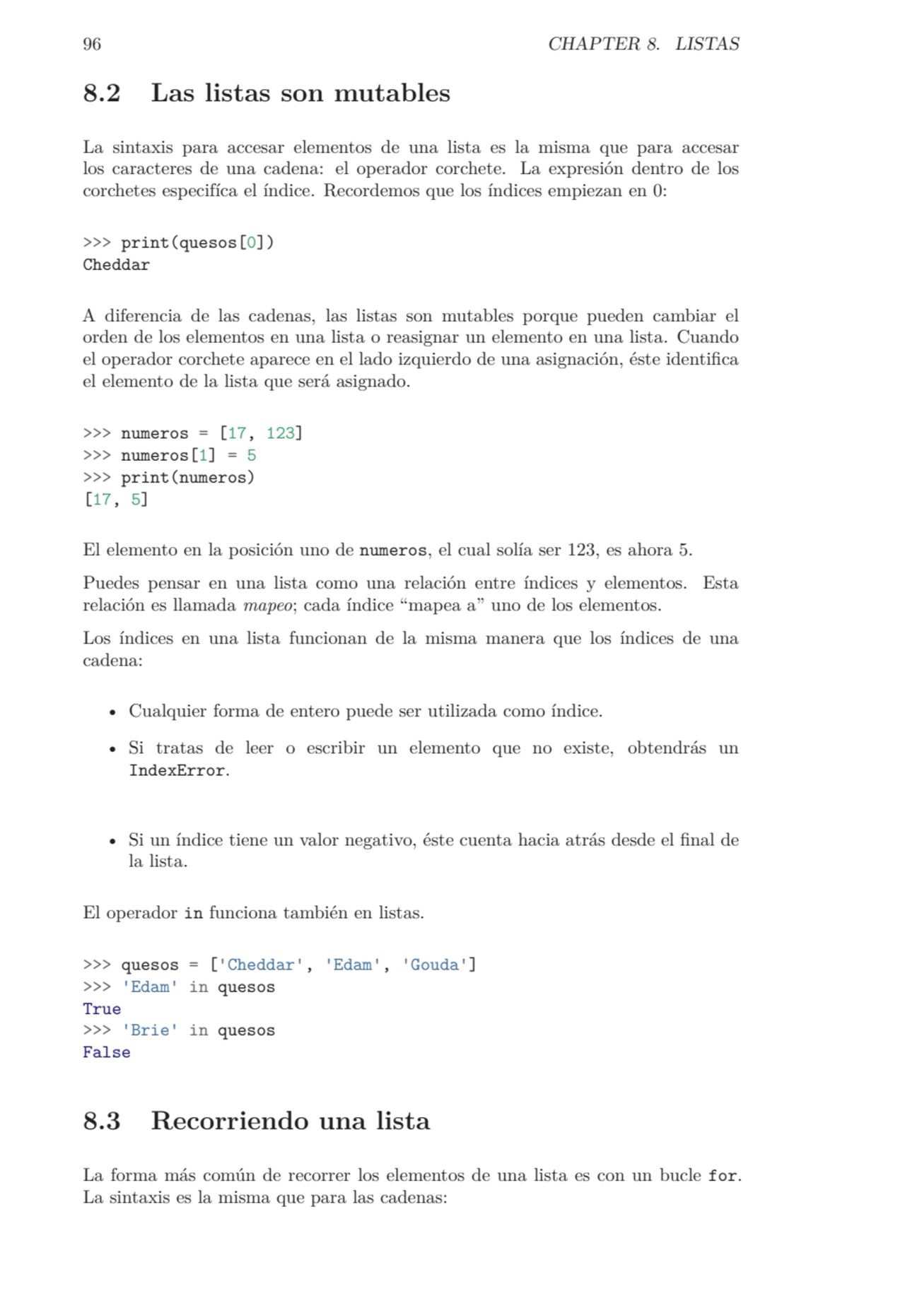 96 CHAPTER 8. LISTAS
8.2 Las listas son mutables
La sintaxis para accesar elementos de una lista …