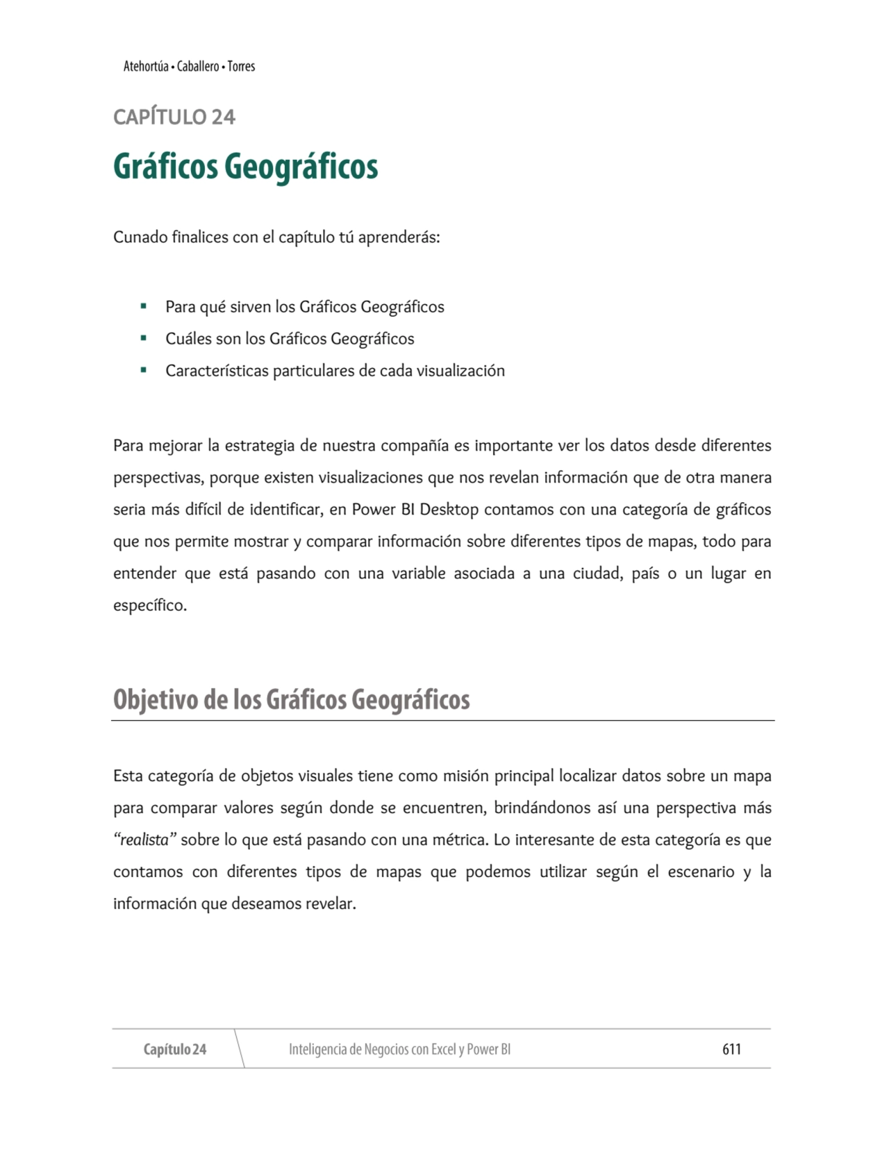 CAPÍTULO 24 
Cunado finalices con el capítulo tú aprenderás:
▪ Para qué sirven los Gráficos Geogr…