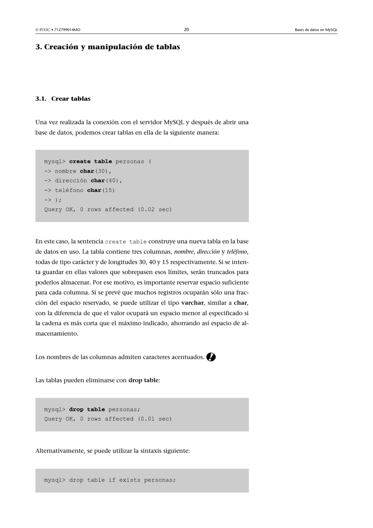  FUOC • 71Z799014MO 20 Bases de datos en MySQL
3. Creación y manipulación de tablas
3.1. Crear t…