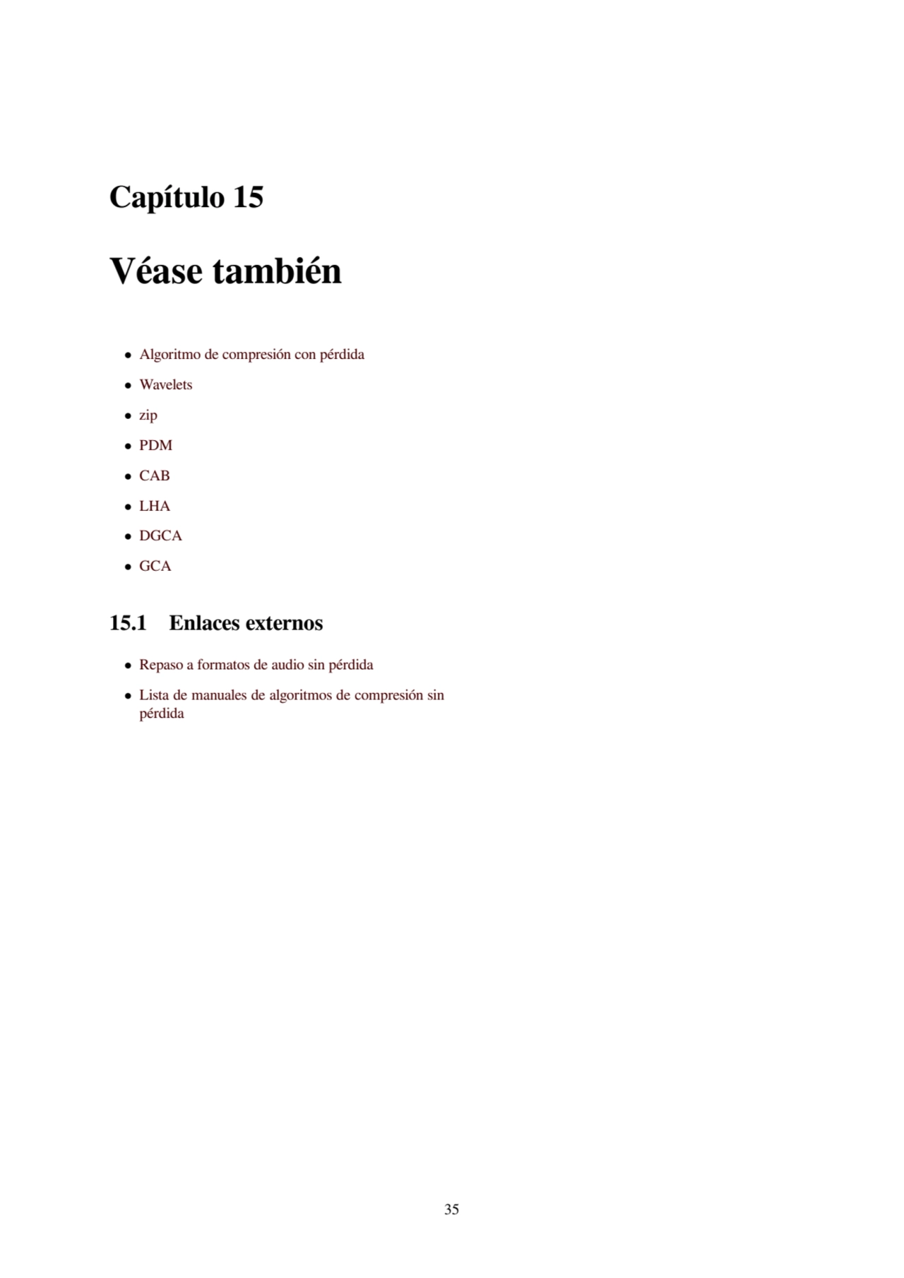 Capítulo 15
Véase también
• Algoritmo de compresión con pérdida
• Wavelets
• zip
• PDM
• CAB
…