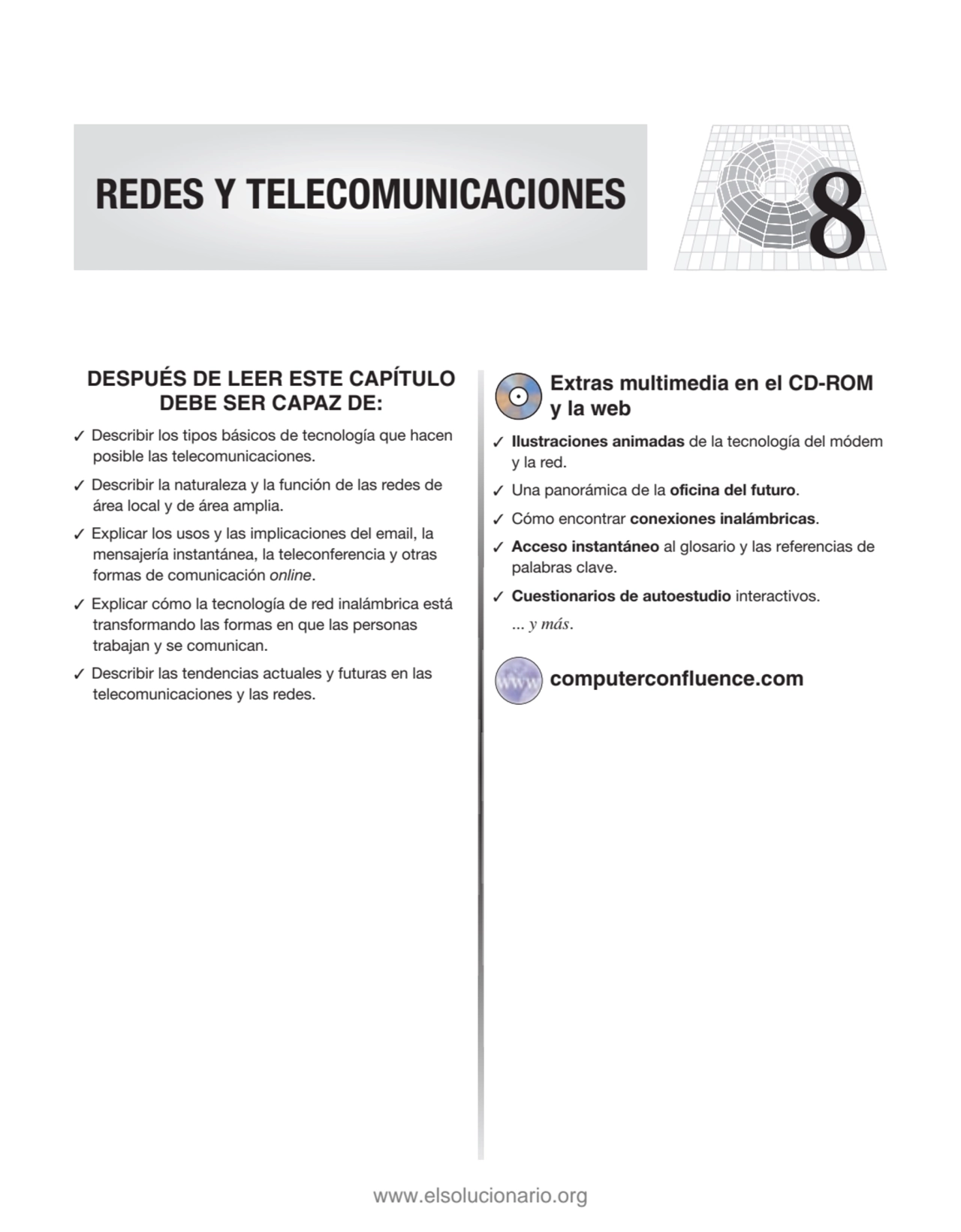 8
DESPUÉS DE LEER ESTE CAPÍTULO
DEBE SER CAPAZ DE:
✓ Describir los tipos básicos de tecnología q…