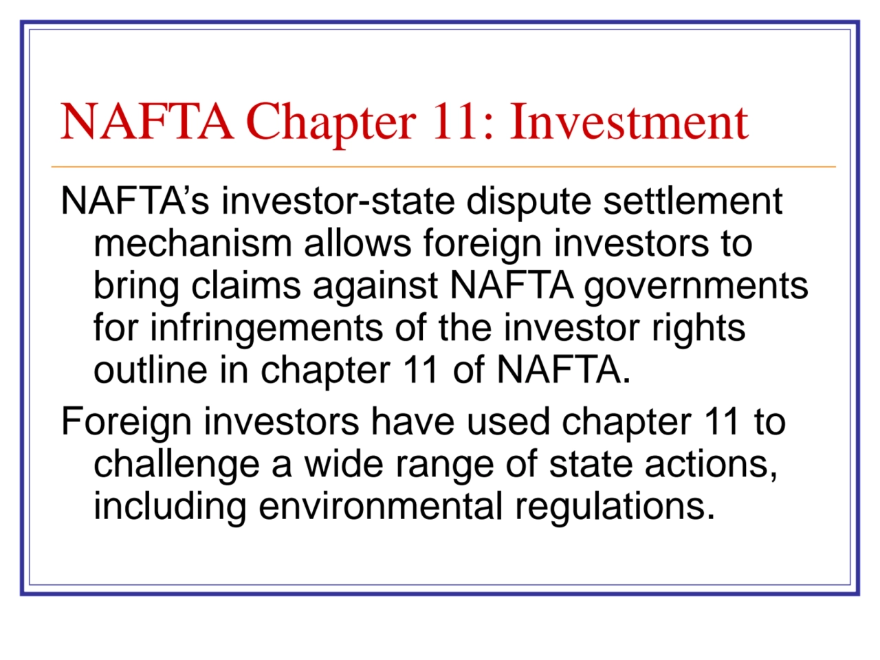 NAFTA Chapter 11: Investment
NAFTA’s investor-state dispute settlement 
mechanism allows foreign …