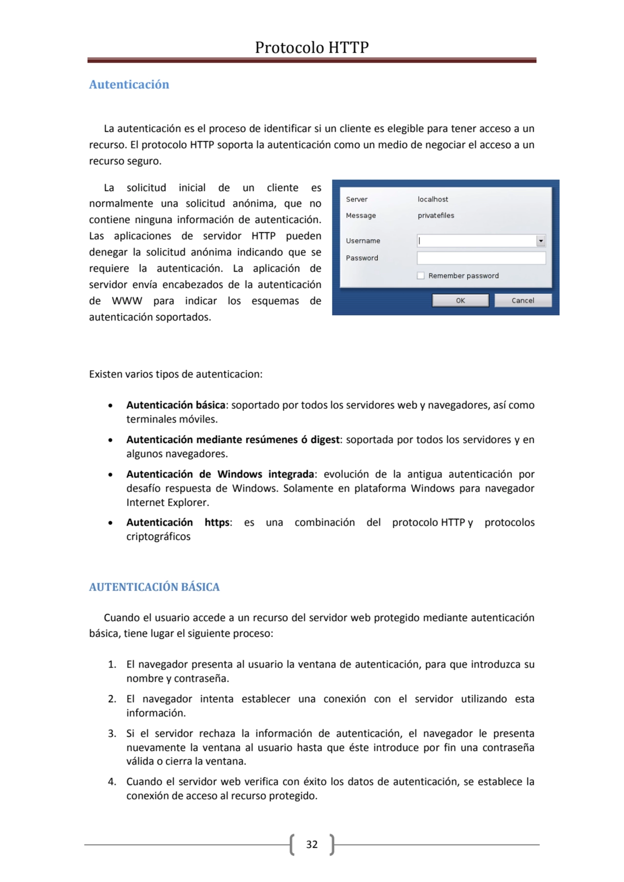 Protocolo HTTP
32
Autenticación 
La autenticación es el proceso de identificar si un cliente es …