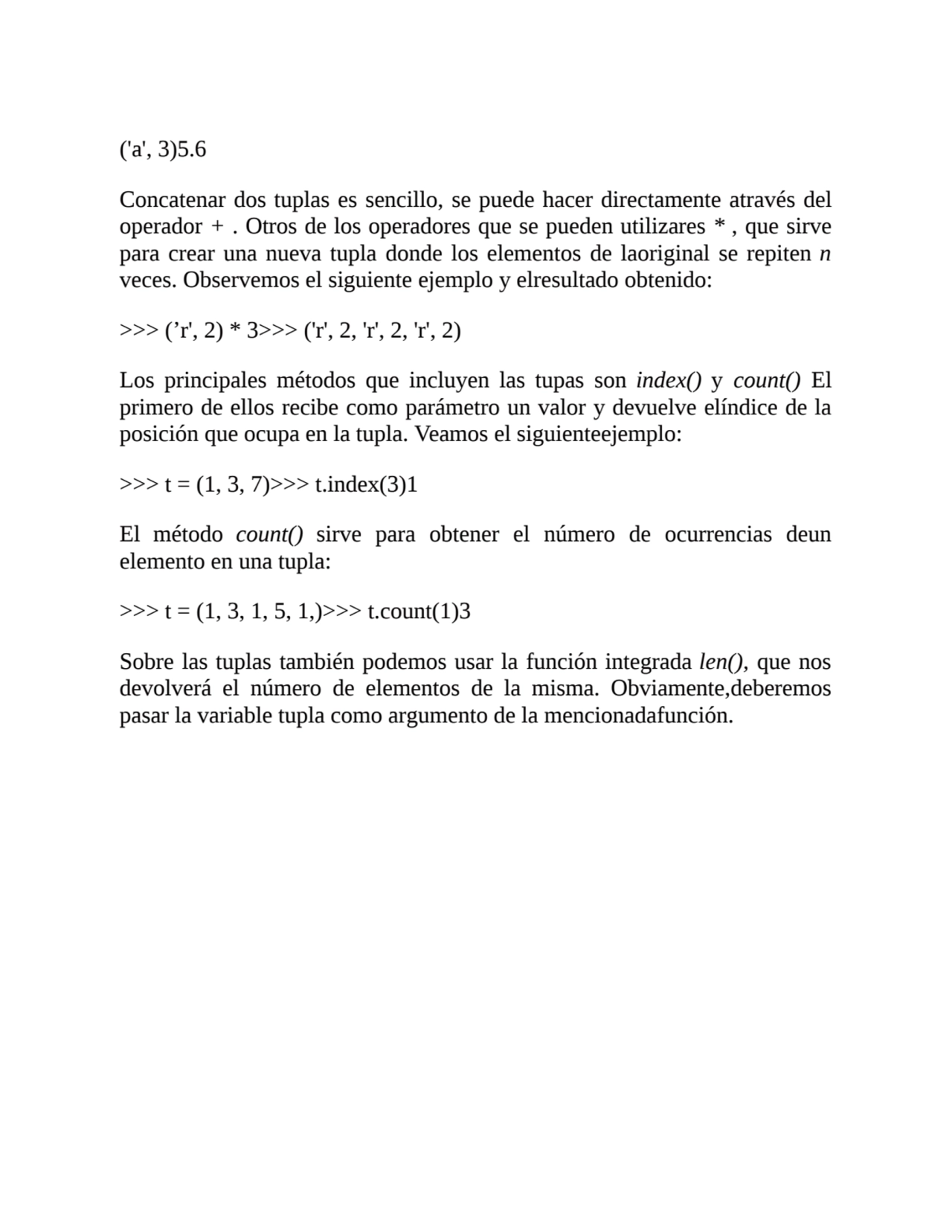 ('a', 3)5.6
Concatenar dos tuplas es sencillo, se puede hacer directamente através del
operador +…