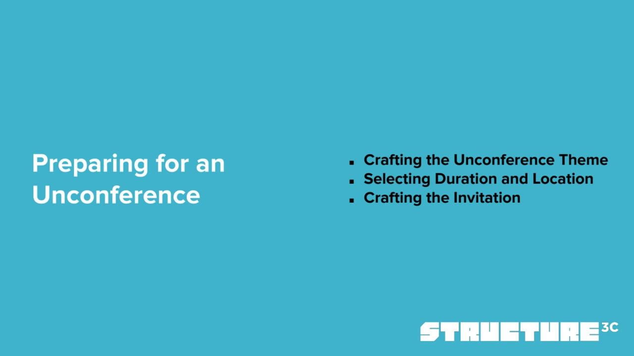 Preparing for an 
Unconference
■ Crafting the Unconference Theme ■ Selecting Duration and Locatio…