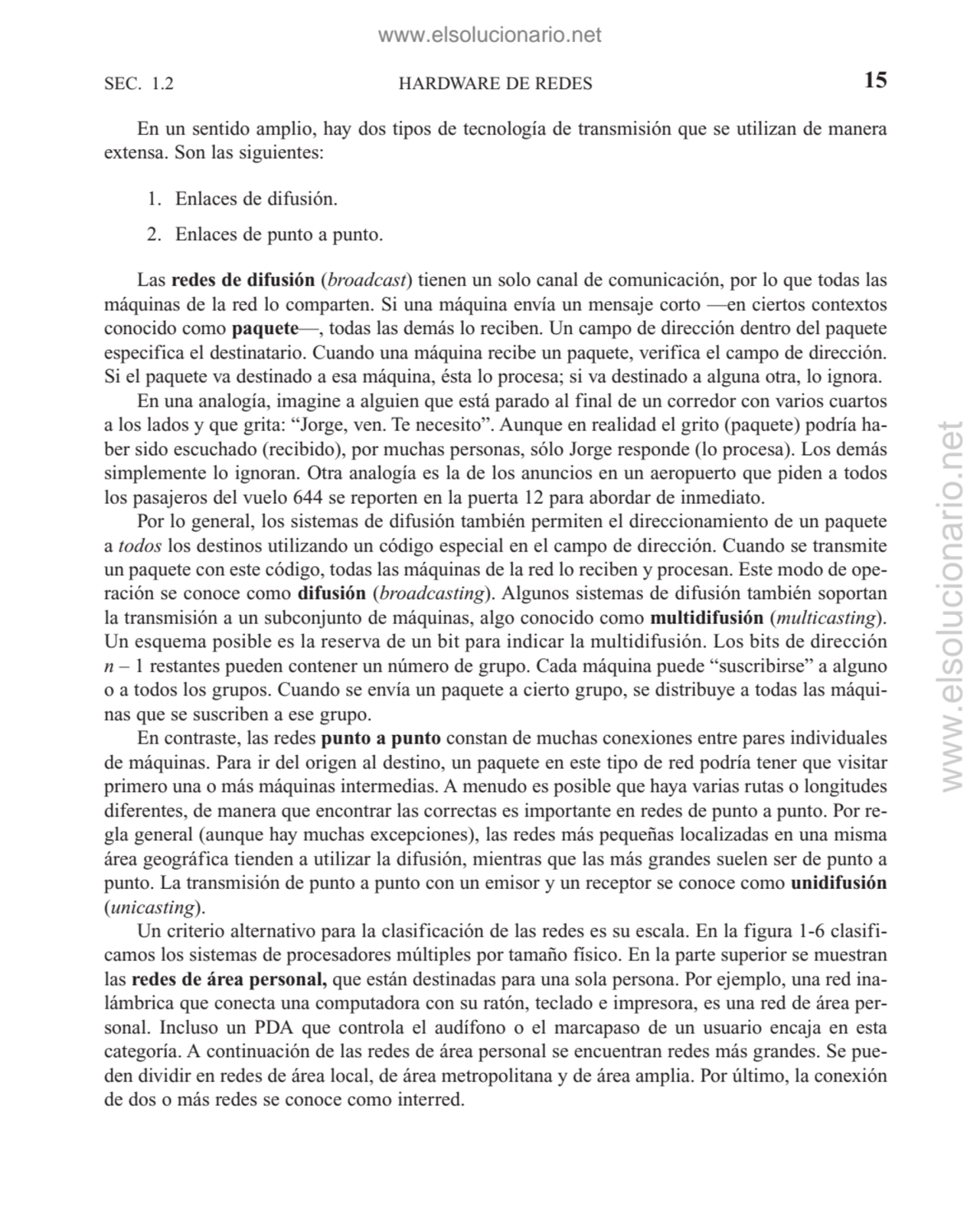 En un sentido amplio, hay dos tipos de tecnología de transmisión que se utilizan de manera
extensa…