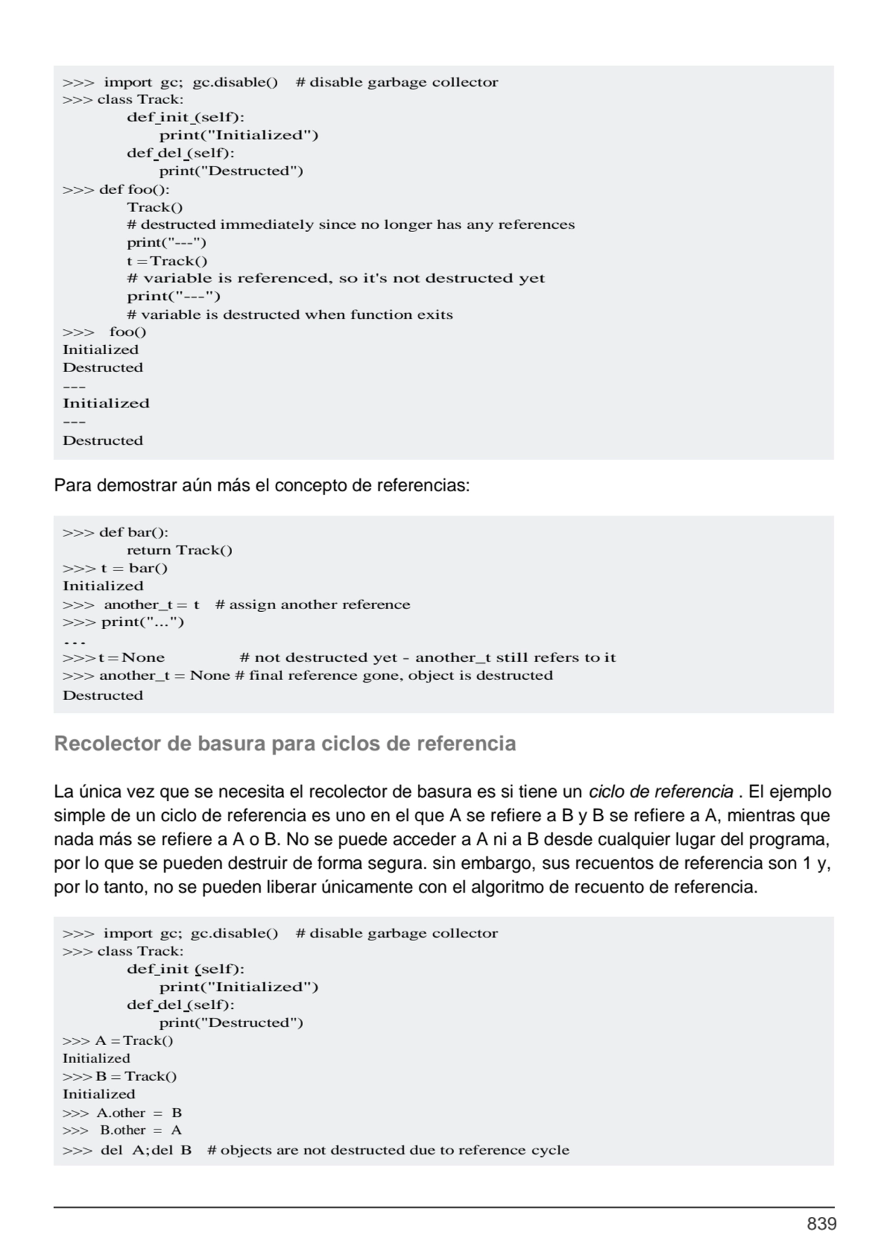 839
>>> def bar():
return Track()
>>> t = bar() 
Initialized
>>> another_t = t # assign anothe…