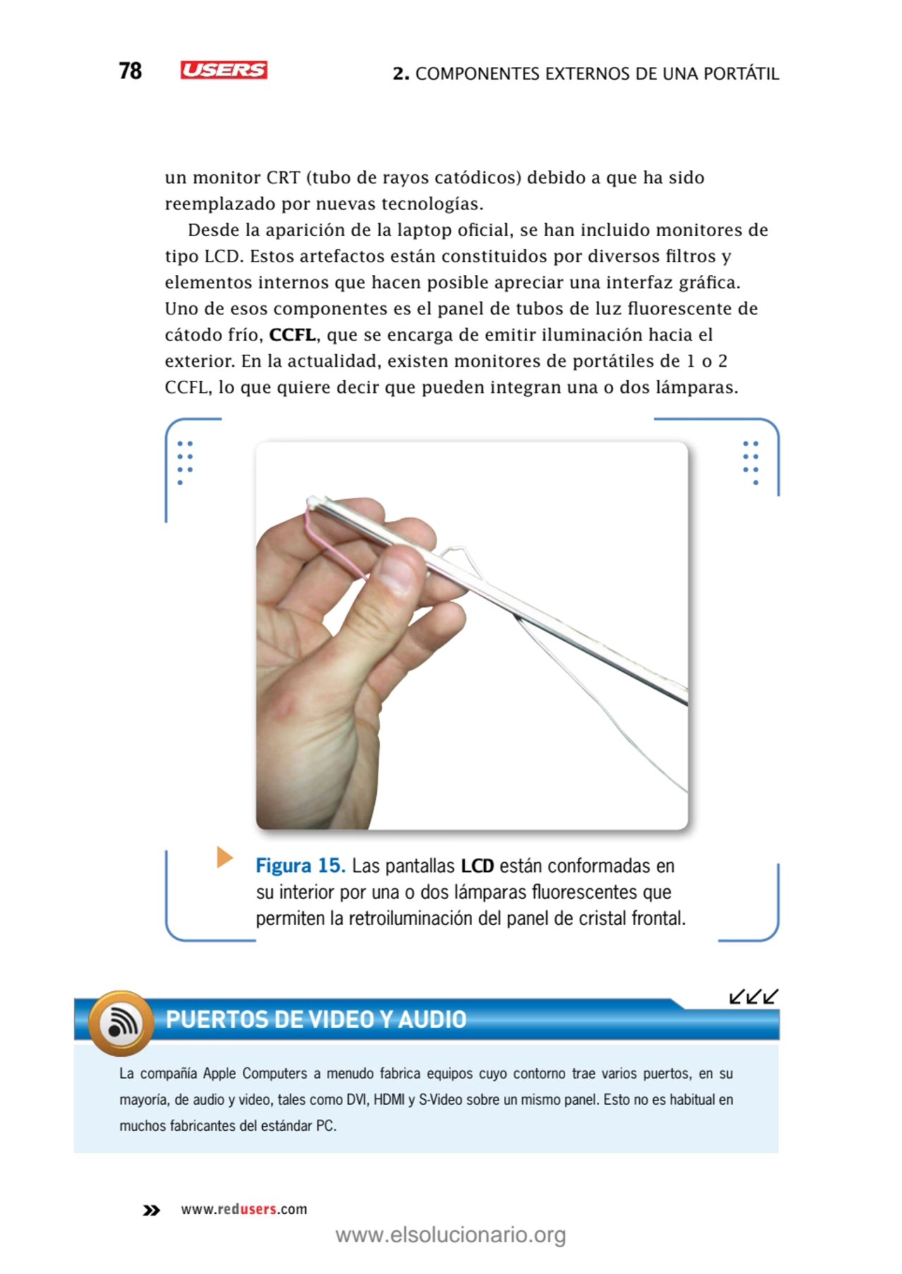 78 2. Componentes externos de una portátil
www.redusers.com
un monitor CRT (tubo de rayos catódic…