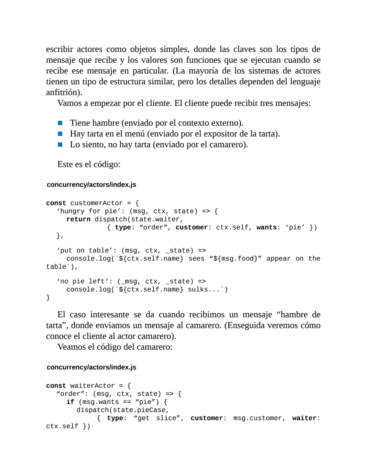 escribir actores como objetos simples, donde las claves son los tipos de
mensaje que recibe y los …