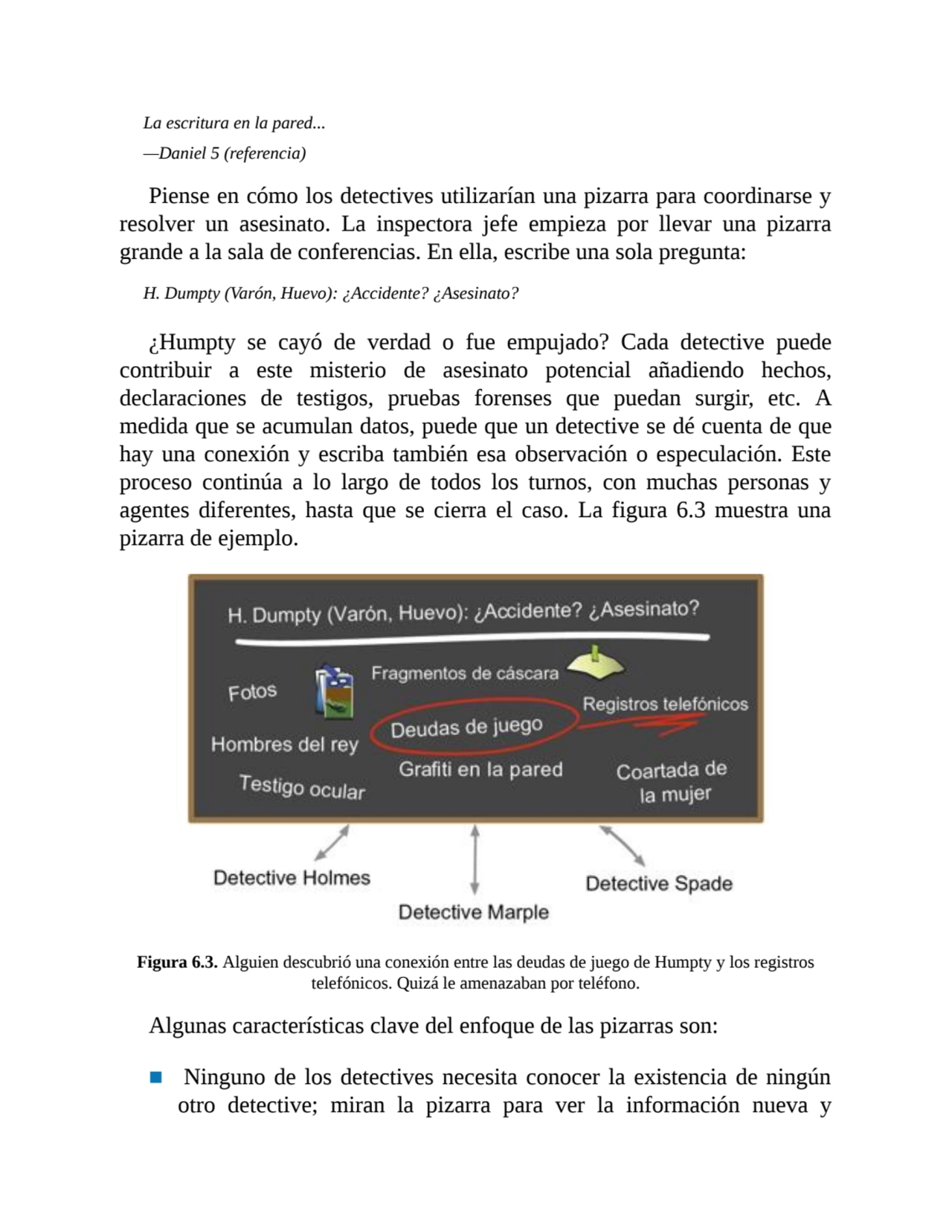 La escritura en la pared...
—Daniel 5 (referencia)
Piense en cómo los detectives utilizarían una …