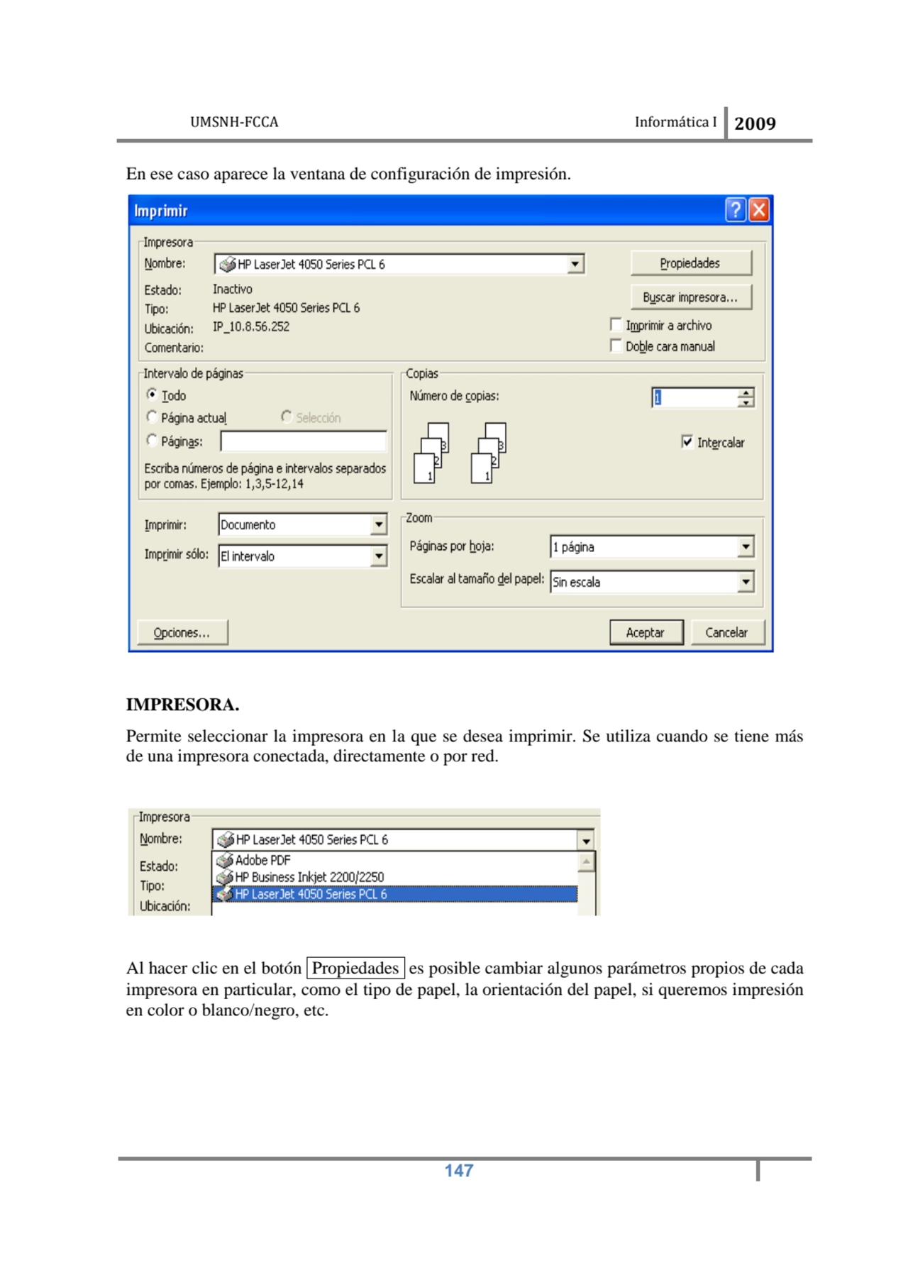 UMSNH-FCCA Informática I 2009
 147
En ese caso aparece la ventana de configuración de impresión. …