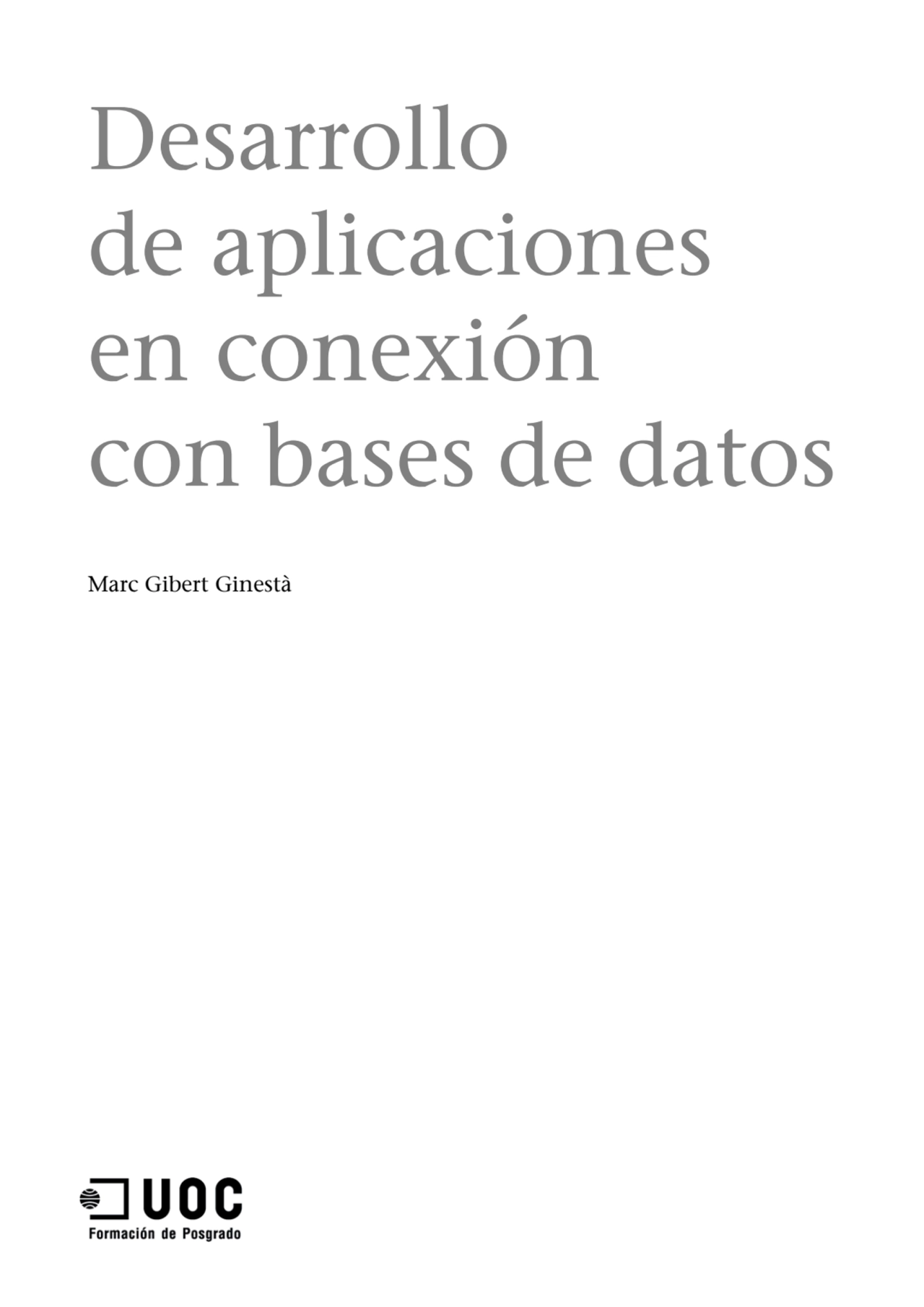 Desarrollo 
de aplicaciones 
en conexión 
con bases de datos
Marc Gibert Ginestà