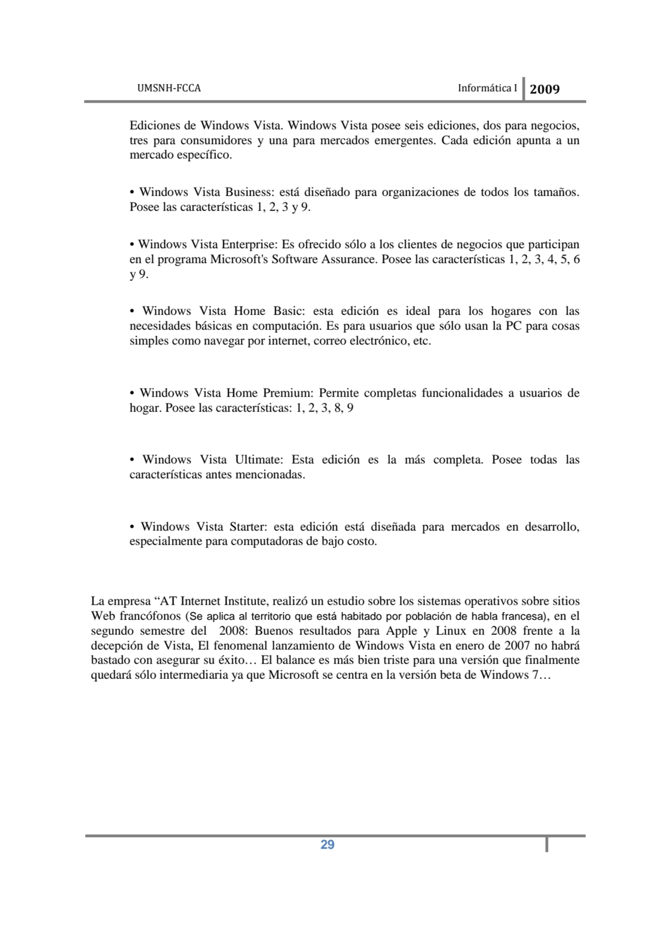 UMSNH-FCCA Informática I 2009
 29
Ediciones de Windows Vista. Windows Vista posee seis ediciones,…