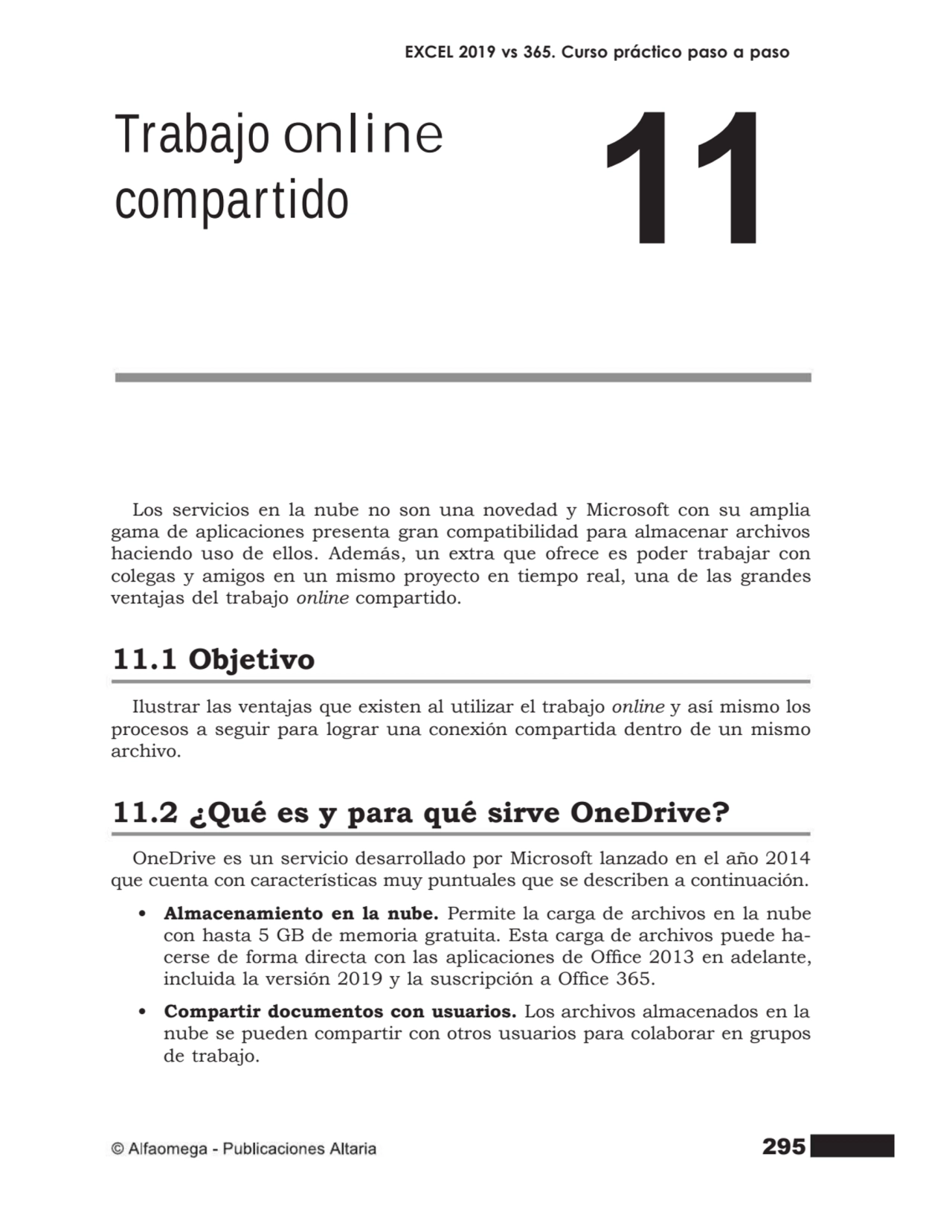 295
EXCEL 2019 vs 365. Curso práctico paso a paso
Los servicios en la nube no son una novedad y M…