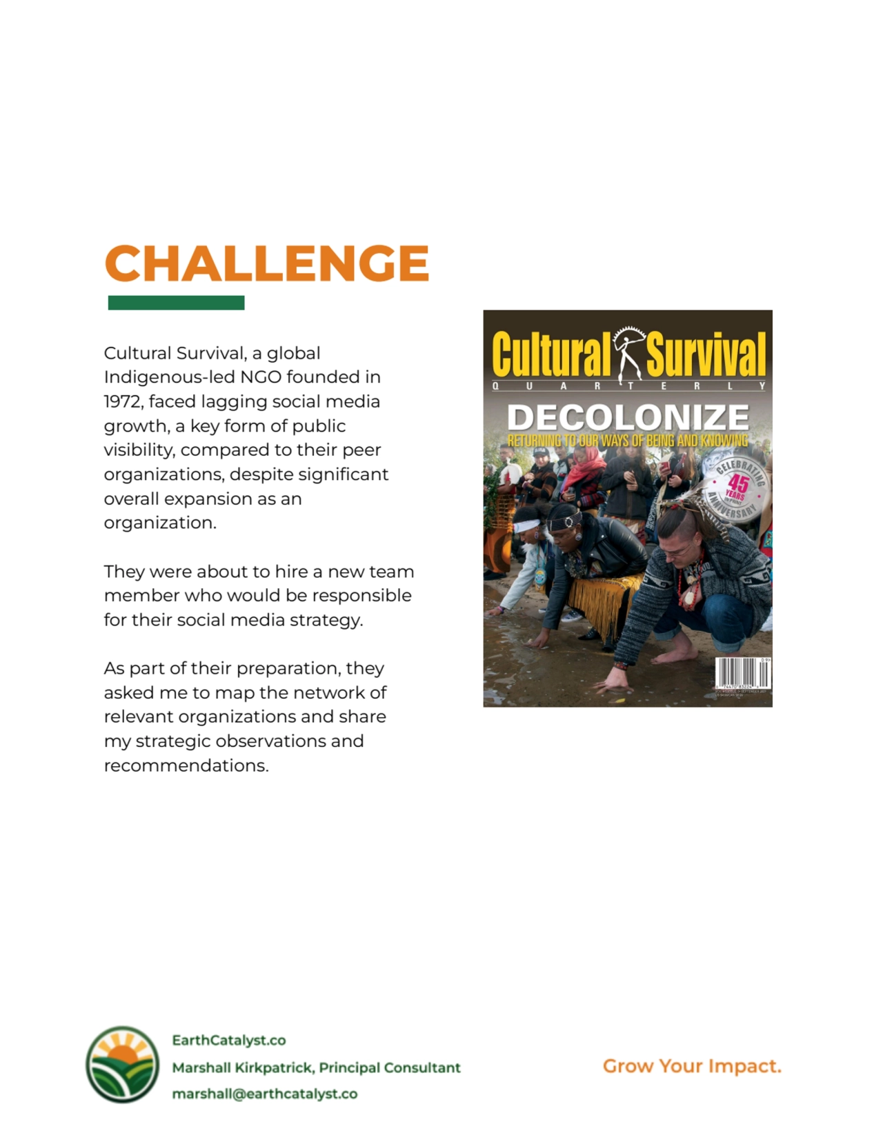 CHALLENGE
Cultural Survival, a global
Indigenous-led NGO founded in
1972, faced lagging social m…