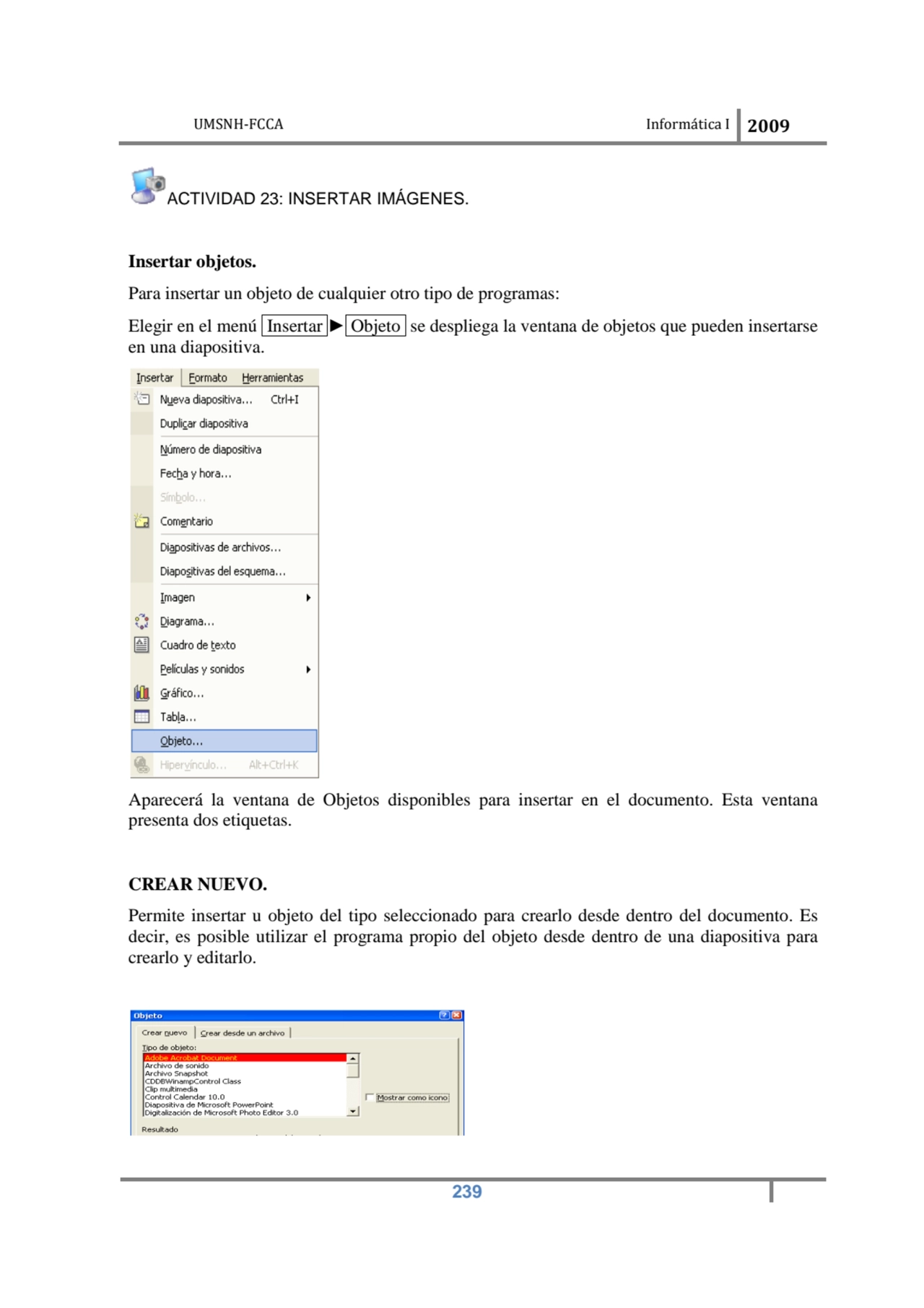 UMSNH-FCCA Informática I 2009
 239
ACTIVIDAD 23: INSERTAR IMÁGENES. 
Insertar objetos. 
Para in…