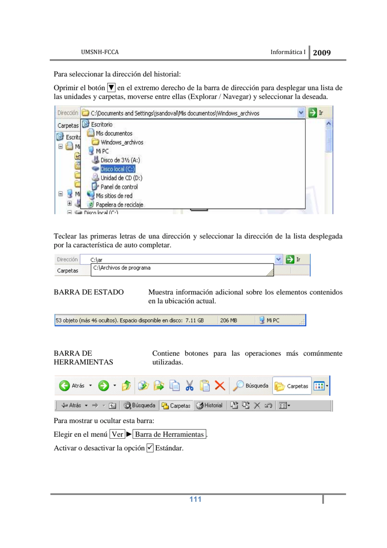 UMSNH-FCCA Informática I 2009
 111
Para seleccionar la dirección del historial: 
Oprimir el botó…