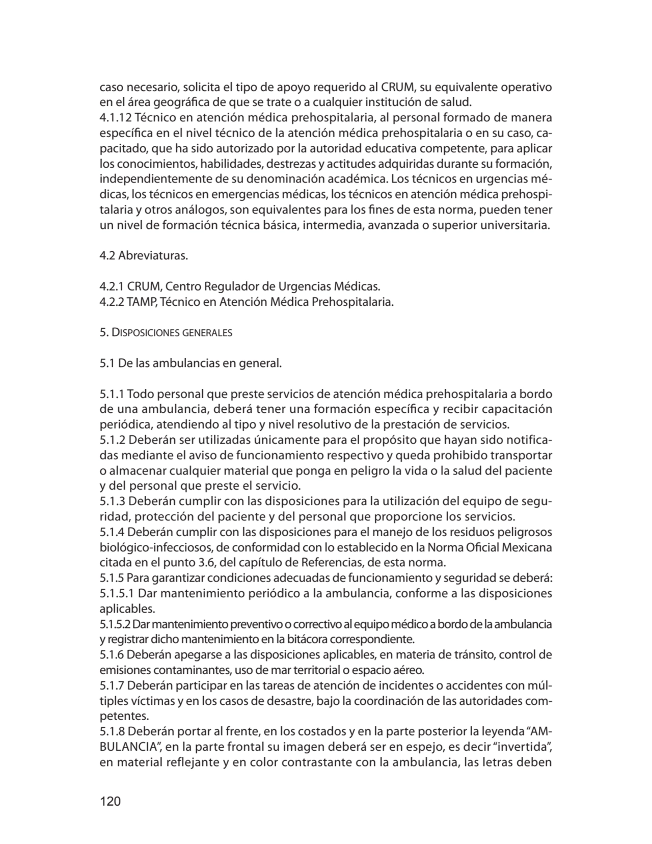 120
caso necesario, solicita el tipo de apoyo requerido al CRUM, su equivalente operativo 
en el …