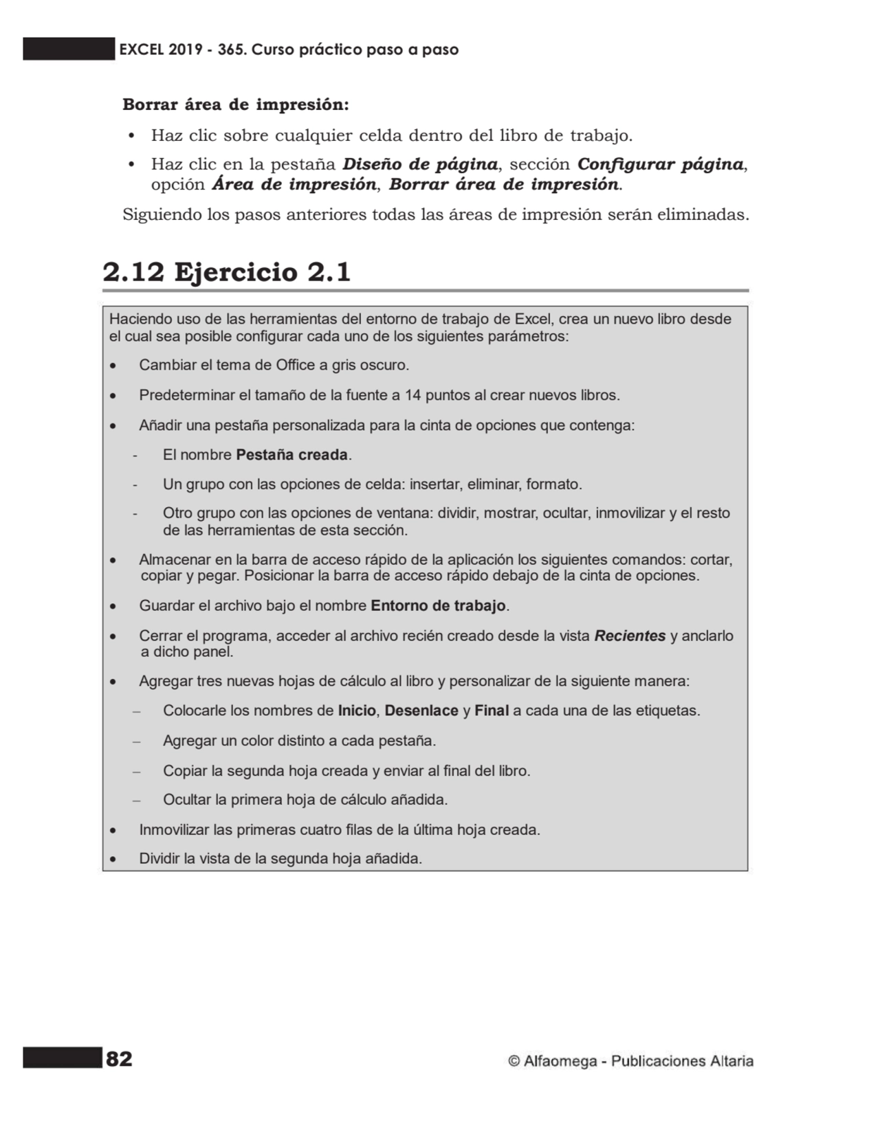 82
Borrar área de impresión:
• Haz clic sobre cualquier celda dentro del libro de trabajo.
• Haz…