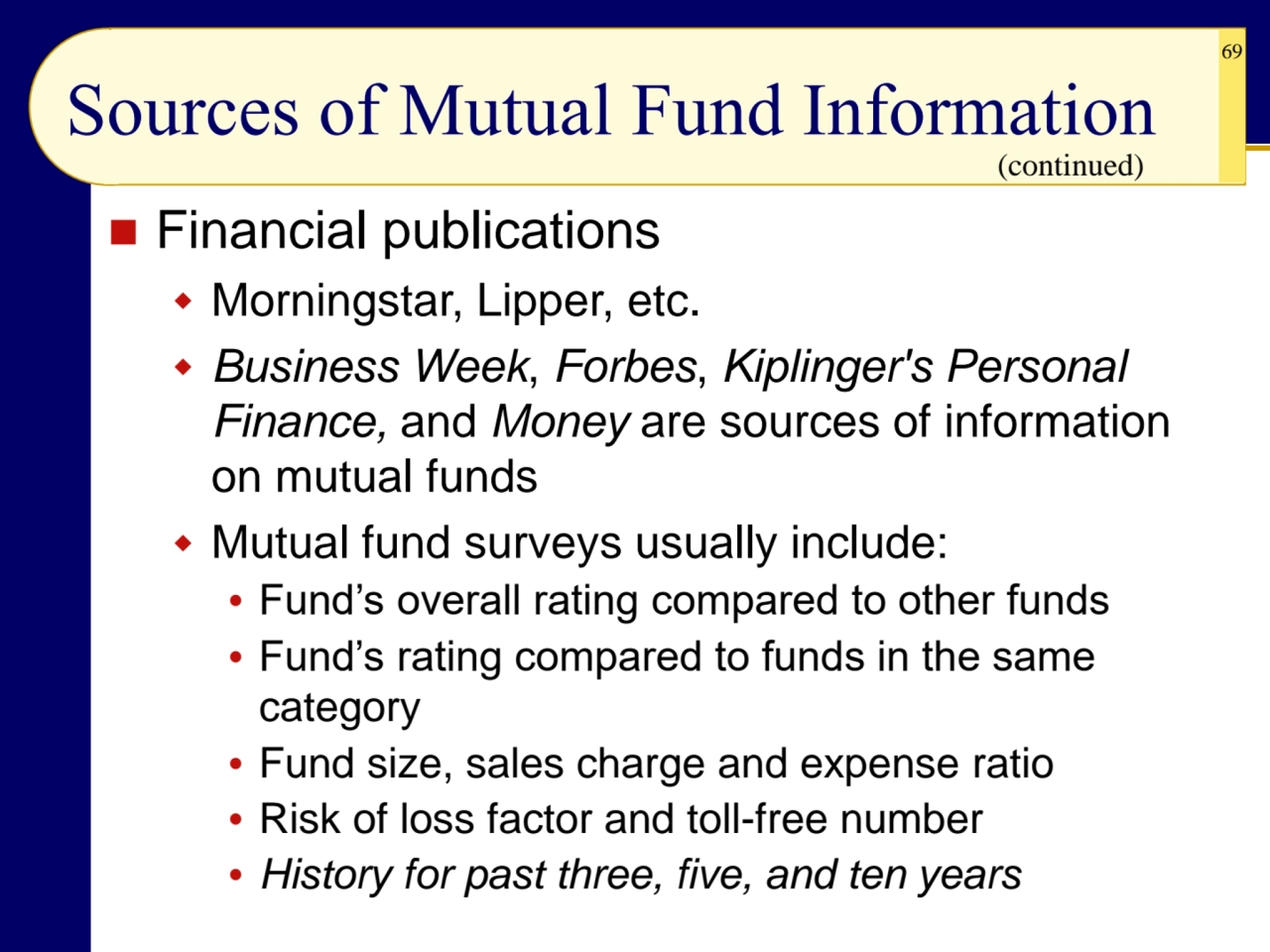 69
◼ Financial publications
 Morningstar, Lipper, etc.
 Business Week, Forbes, Kiplinger's Per…