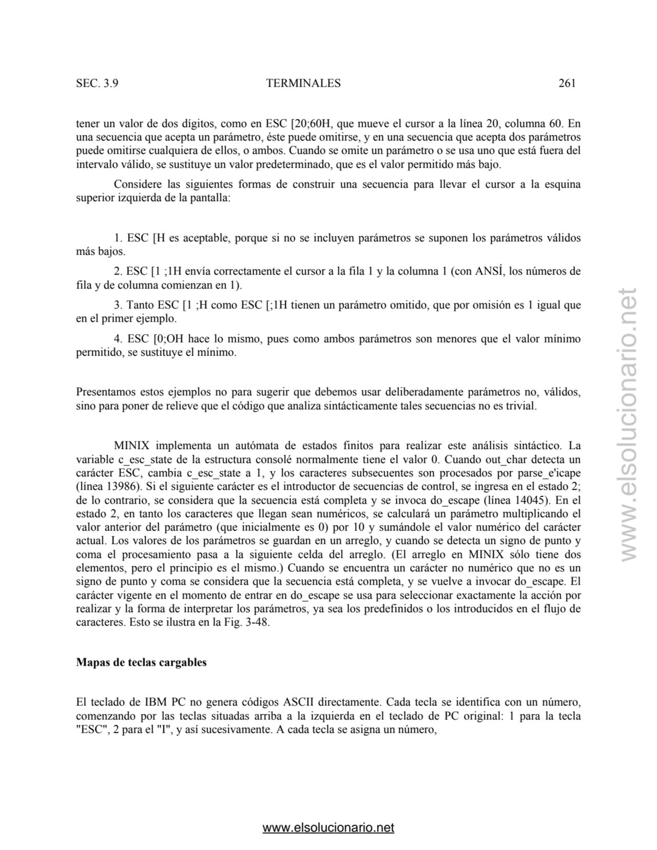 SEC. 3.9 TERMINALES 261 
tener un valor de dos dígitos, como en ESC [20;60H, que mueve el cursor a…