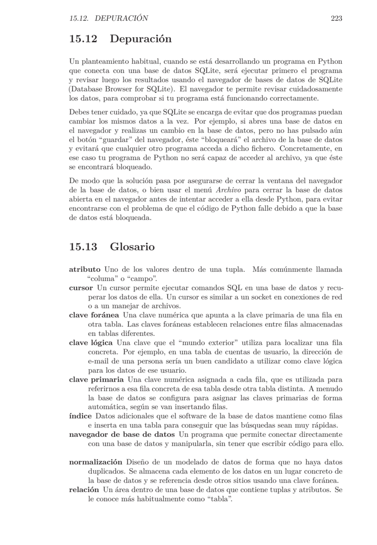 15.12. DEPURACIÓN 223
15.12 Depuración
Un planteamiento habitual, cuando se está desarrollando un…