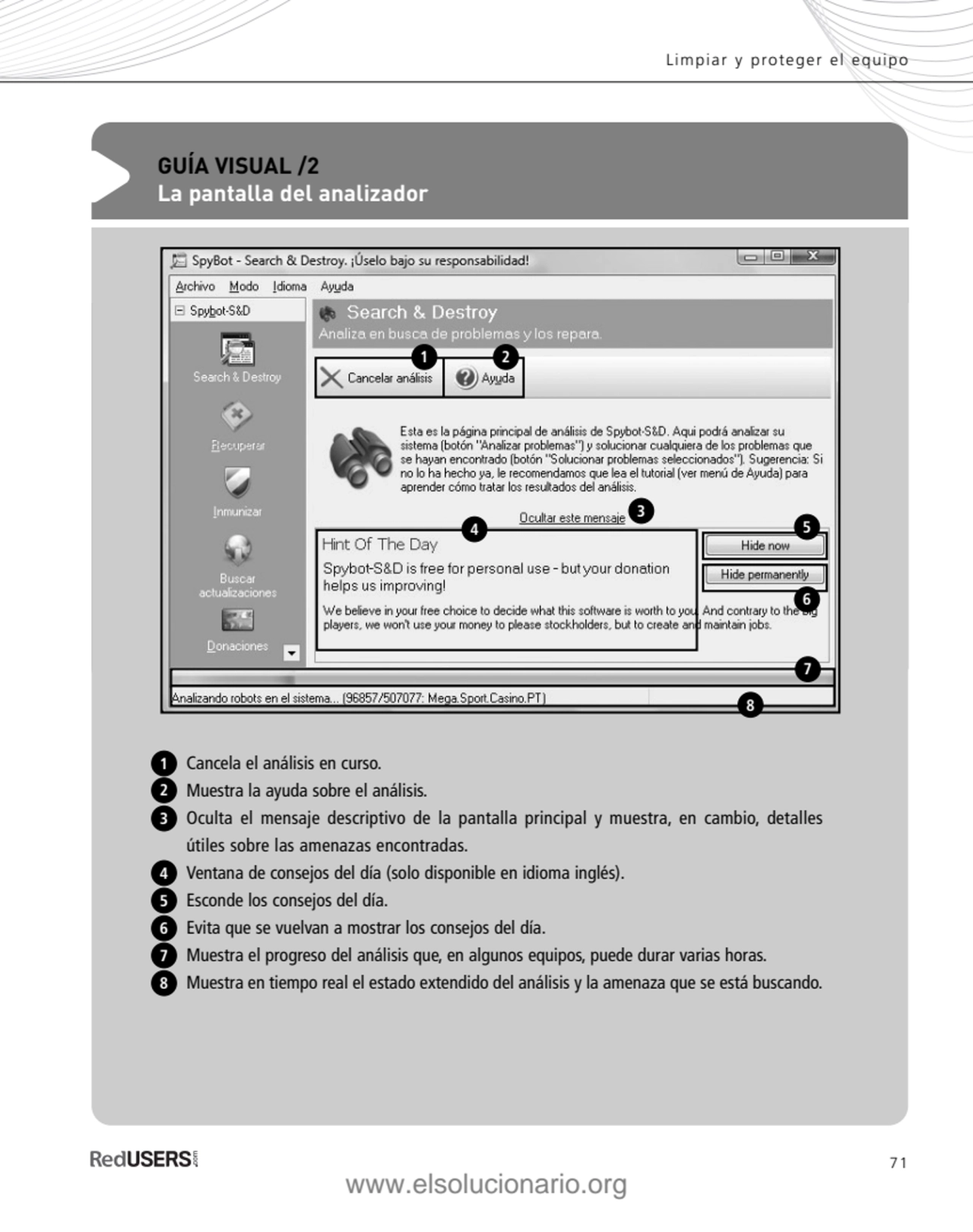 71
GUÍA VISUAL /2
La pantalla del analizador
Cancela el análisis en curso.
Muestra la ayuda sob…