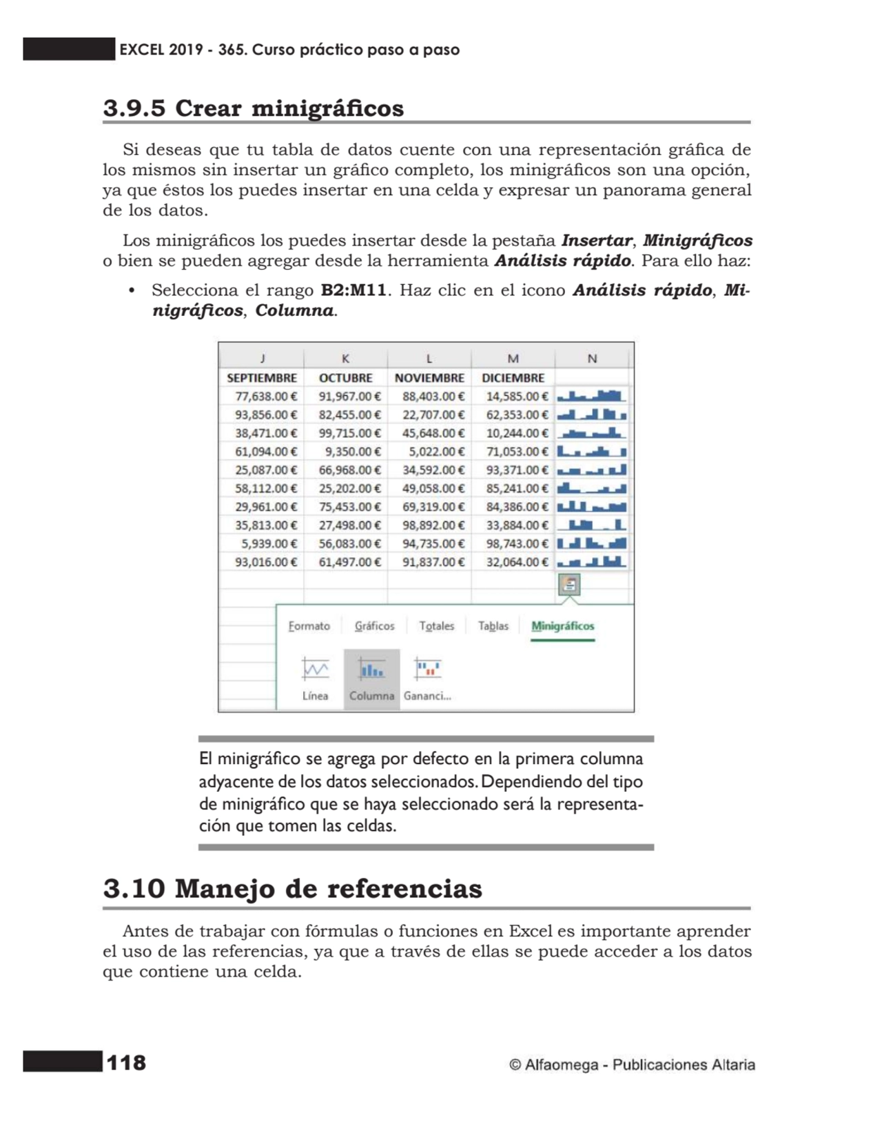 118
3.9.5 Crear minigrácos
Si deseas que tu tabla de datos cuente con una representación gráca …