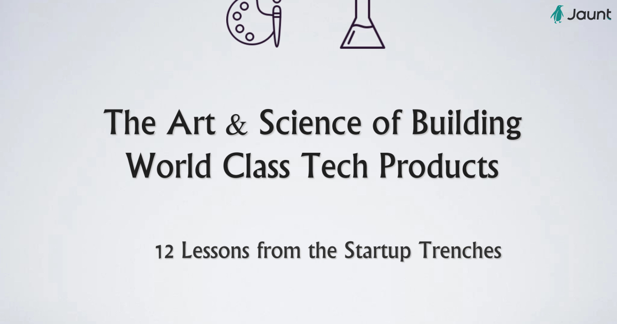 The Art & Science of Building World Class Technology Products