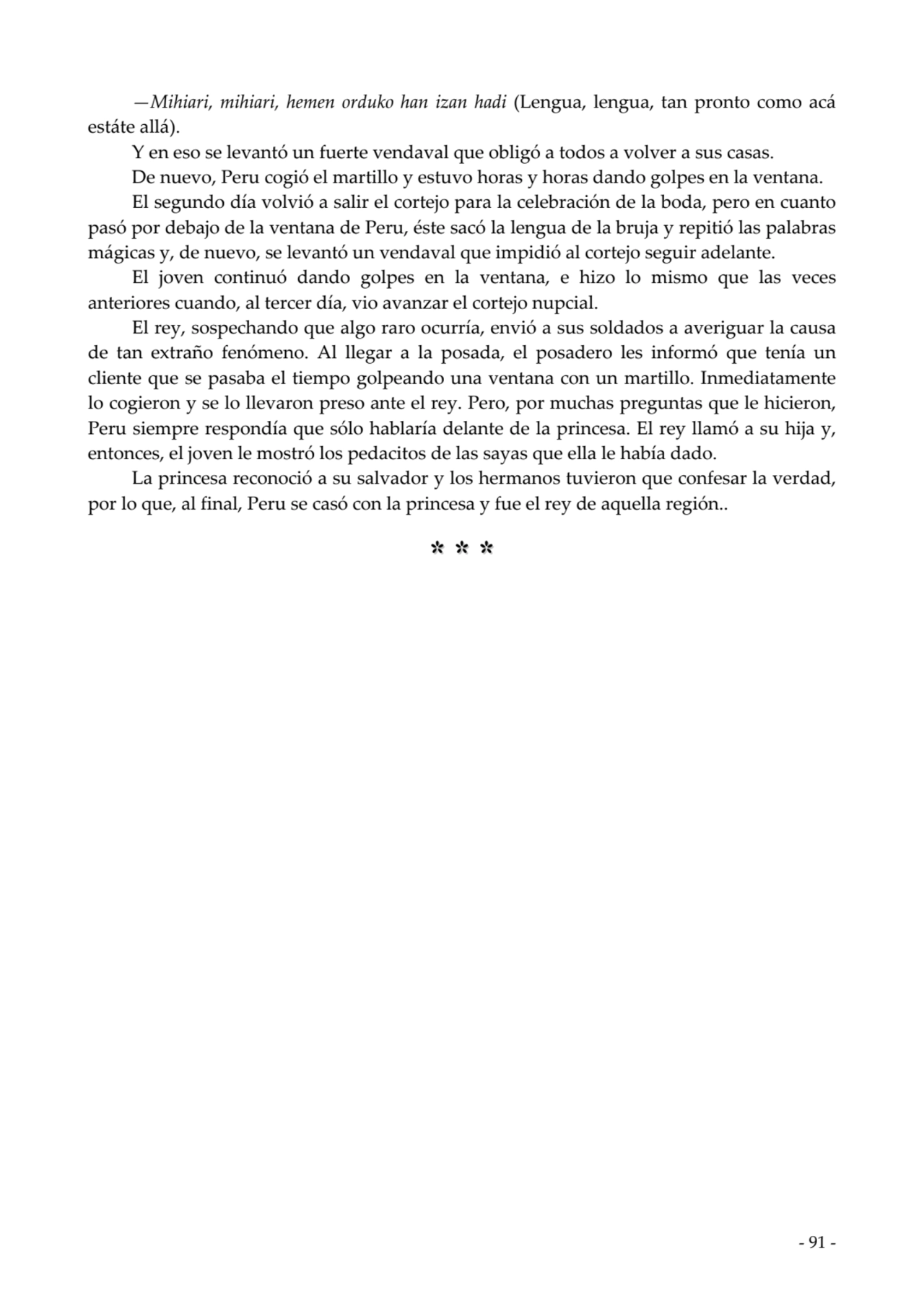  
—Mihiari, mihiari, hemen orduko han izan hadi (Lengua, lengua, tan pronto como acá
estáte allá)…