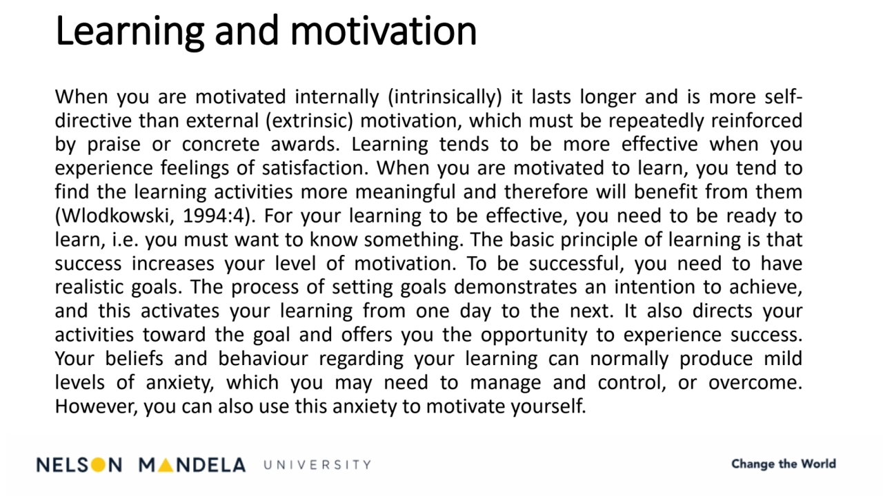 Learning and motivation
When you are motivated internally (intrinsically) it lasts longer and is m…