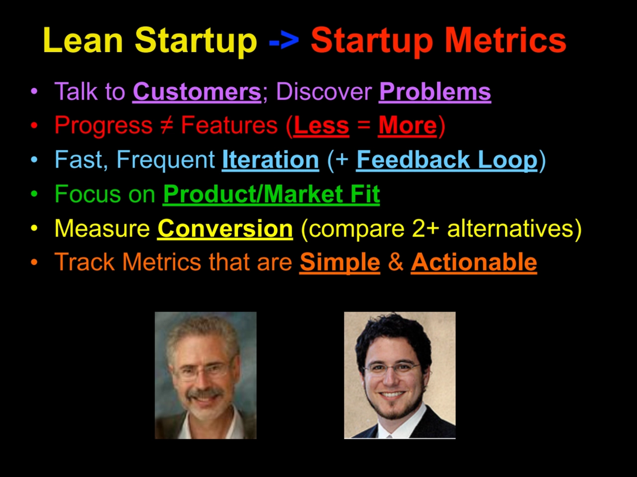 Lean Startup -> Startup Metrics
• Talk to Customers; Discover Problems
• Progress ≠ Features (Les…