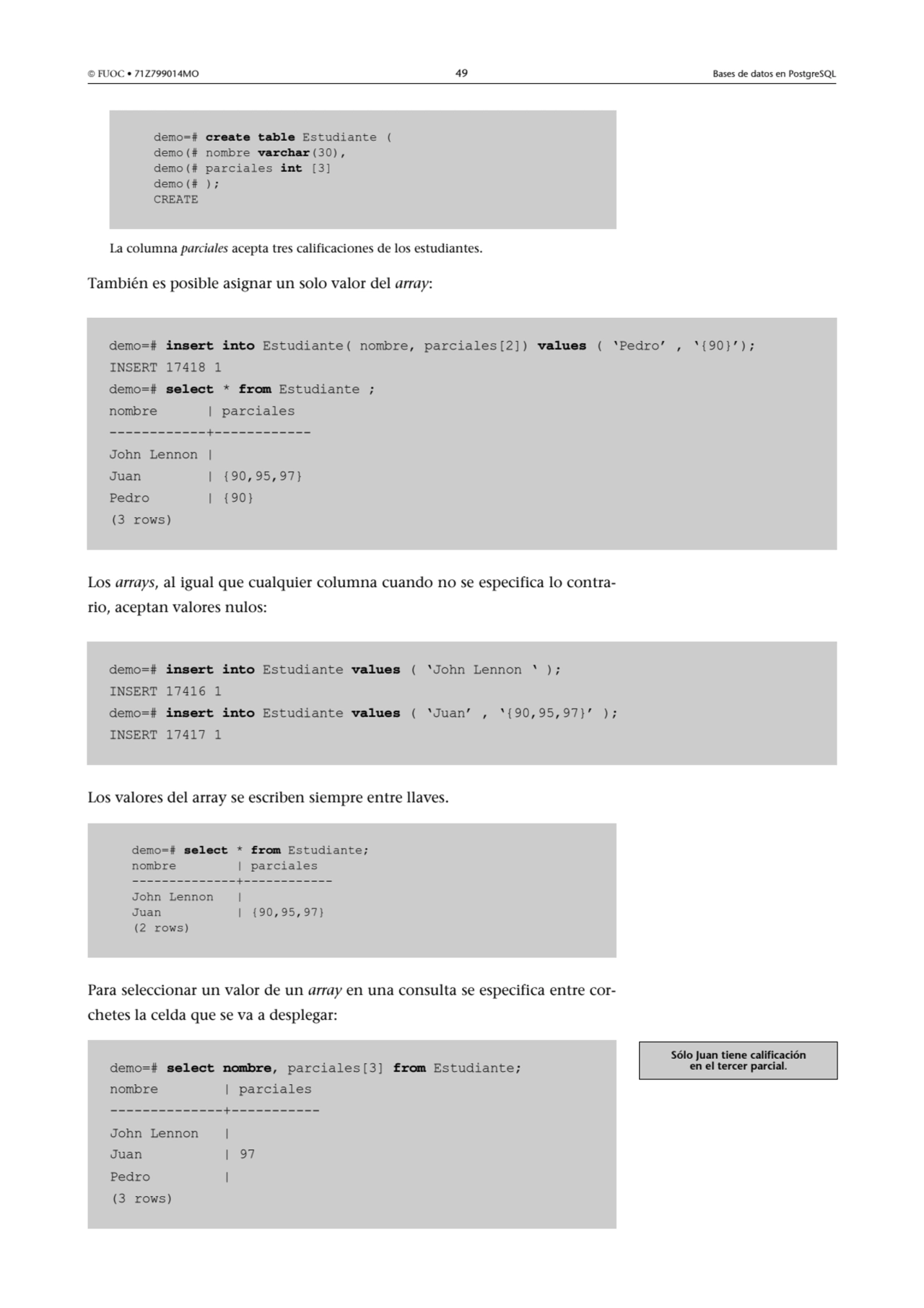  FUOC • 71Z799014MO 49 Bases de datos en PostgreSQL
La columna parciales acepta tres calificacion…