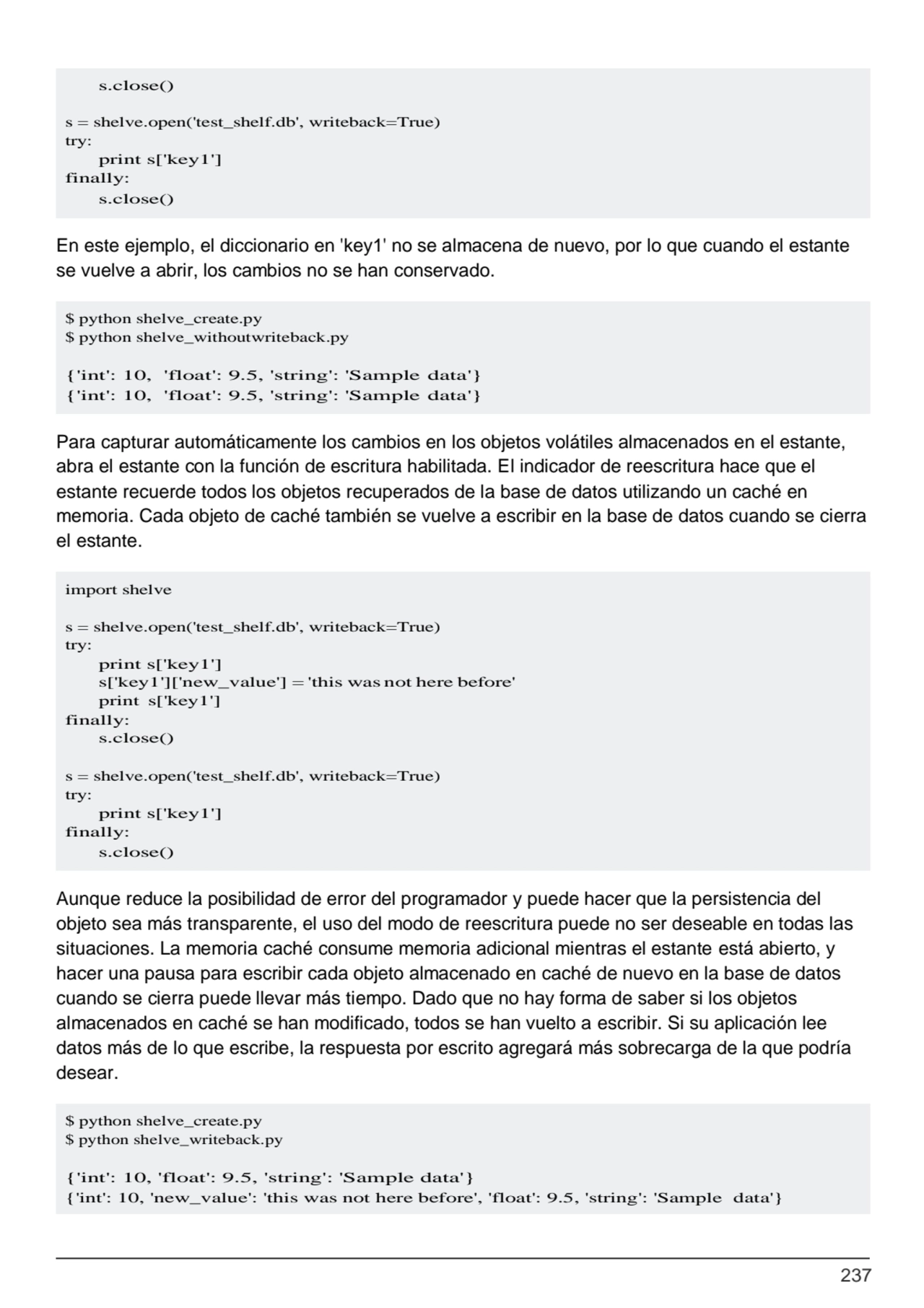 237
$ python shelve_create.py
$ python shelve_withoutwriteback.py
{'int': 10, 'float': 9.5, 'str…
