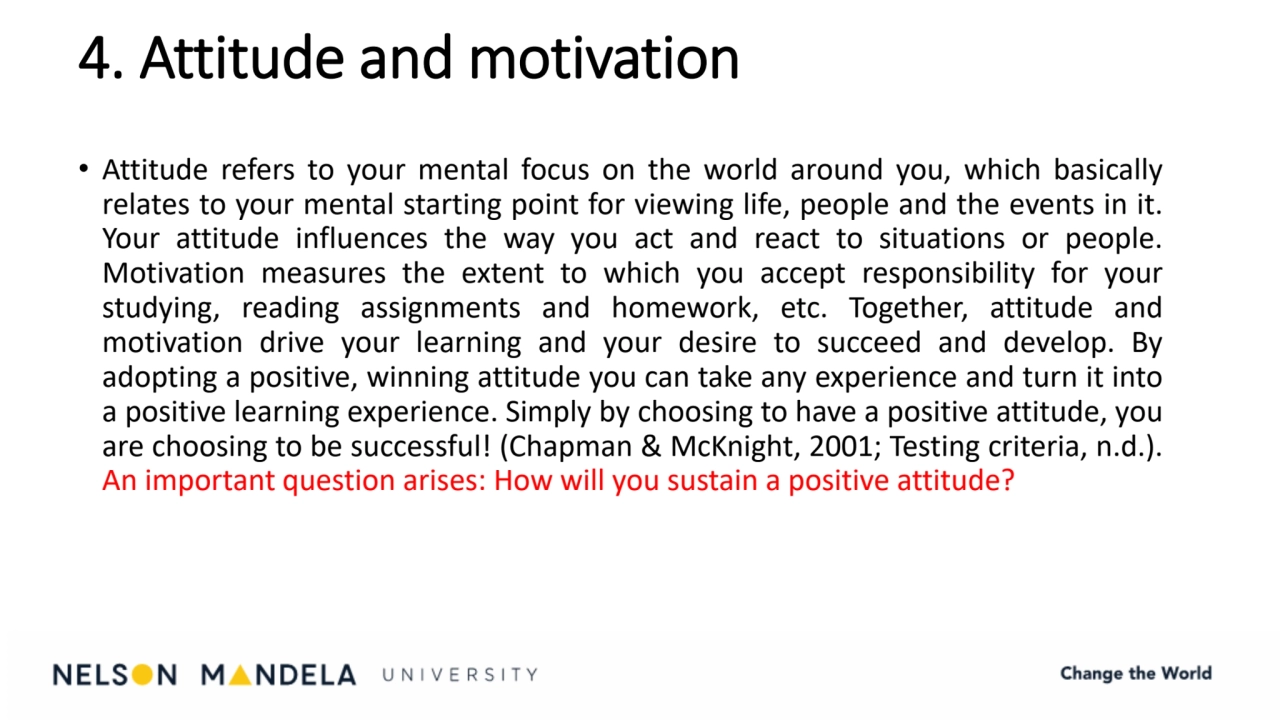 4. Attitude and motivation
• Attitude refers to your mental focus on the world around you, which b…