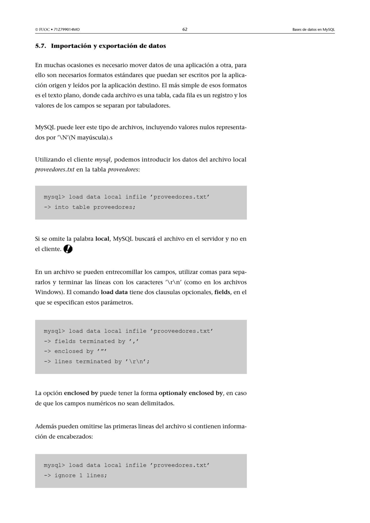  FUOC • 71Z799014MO 62 Bases de datos en MySQL
5.7. Importación y exportación de datos
En muchas…