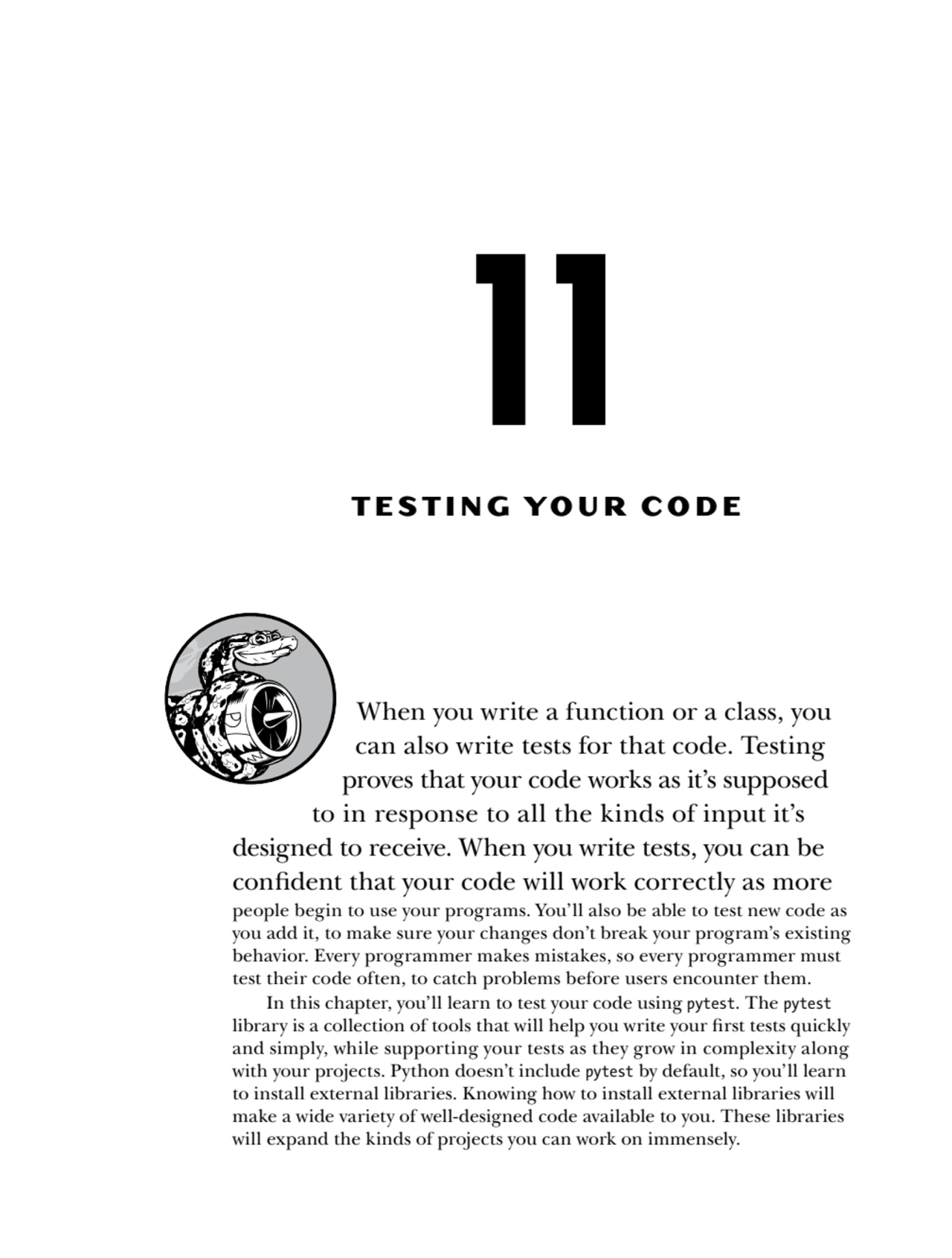 11
TESTING YOUR CODE
When you write a function or a class, you 
can also write tests for that co…