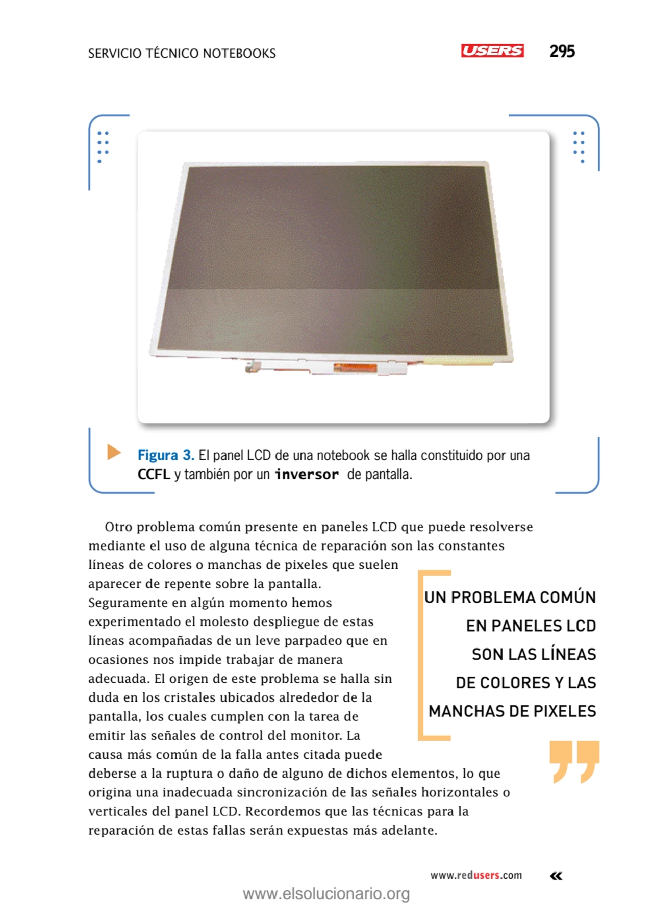 servicio técnico Notebooks 295
www.redusers.com
Figura 3. El panel LCD de una notebook se halla c…