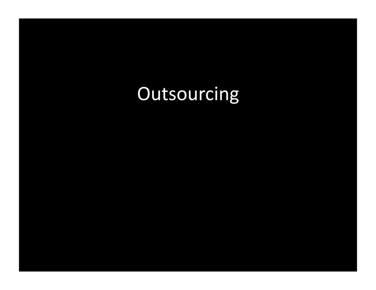 Outsourcing.