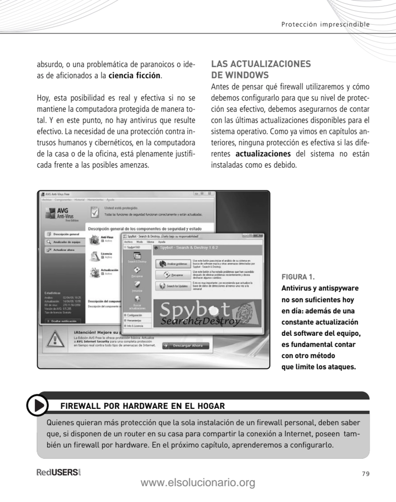 79
LAS ACTUALIZACIONES 
DE WINDOWS
Antes de pensar qué firewall utilizaremos y cómo
debemos con…