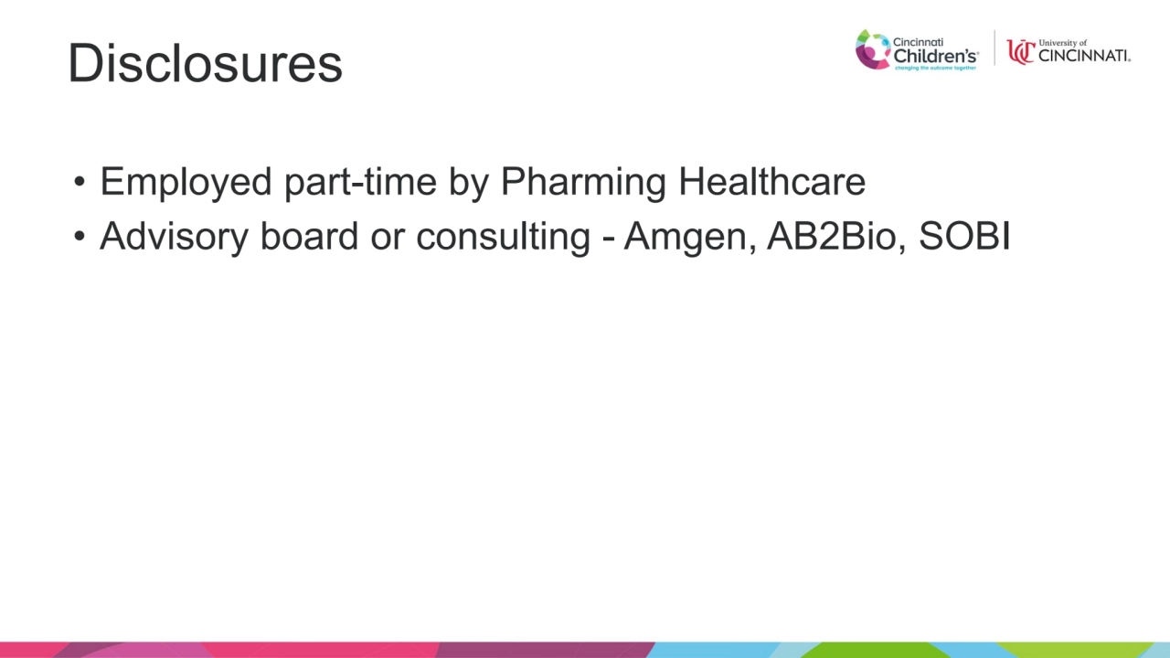 Disclosures
• Employed part-time by Pharming Healthcare
• Advisory board or consulting - Amgen, A…